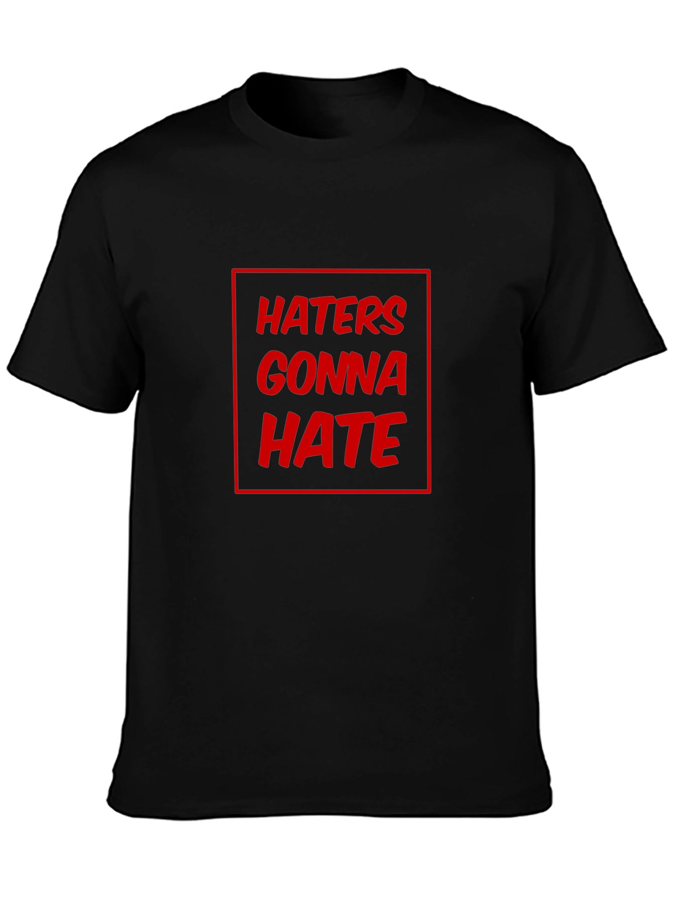 Haters Gonna Hate Graphic T-Shirt