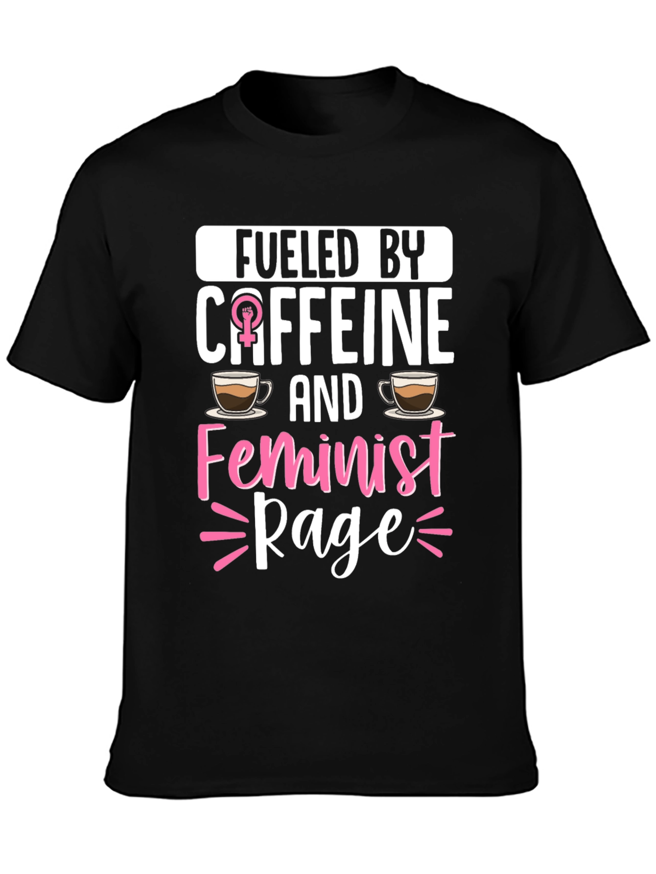 Fueled By Caffein Feminist Rage T-Shirt