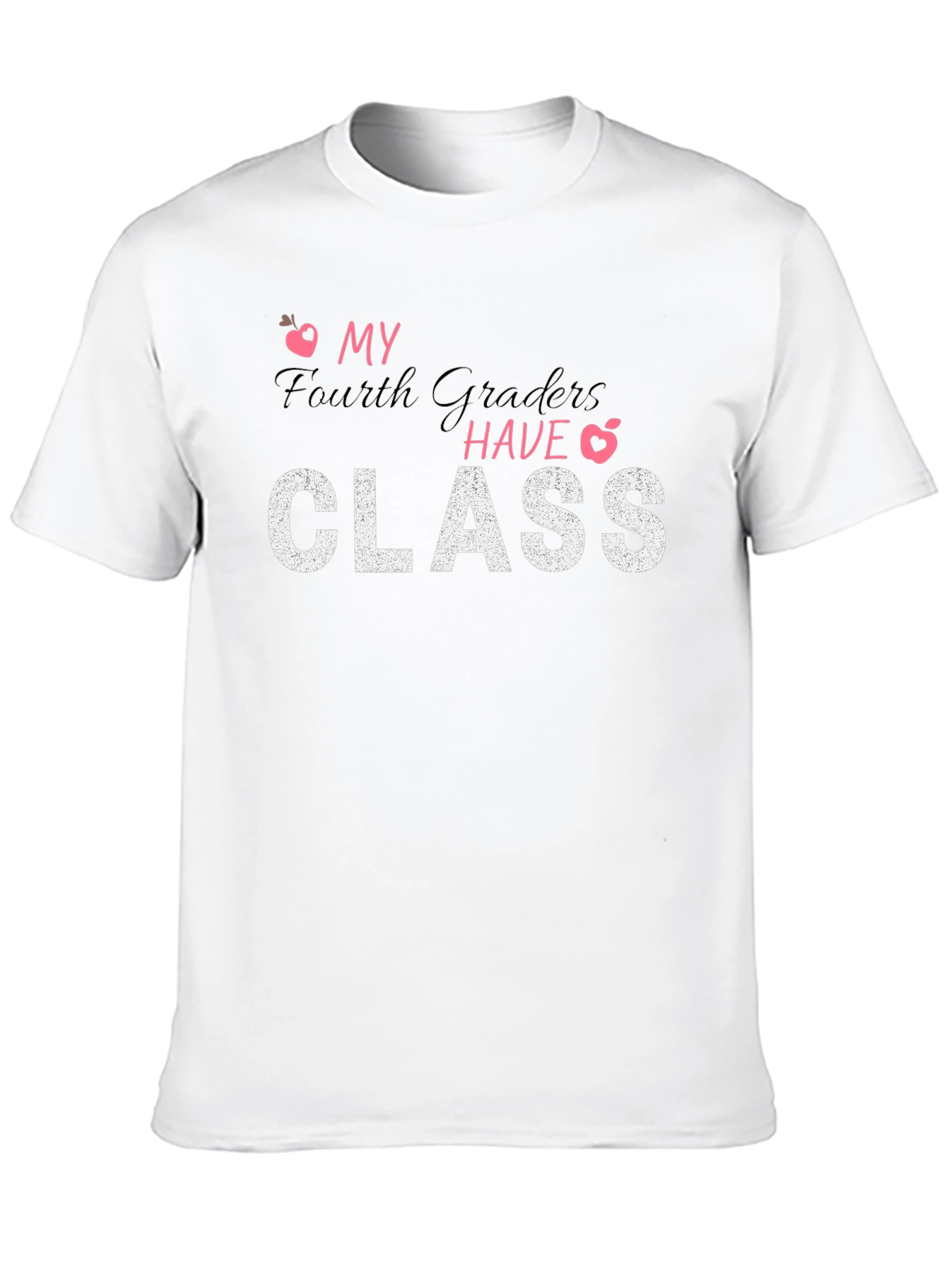 My Fourth Graders Have Class T-Shirt