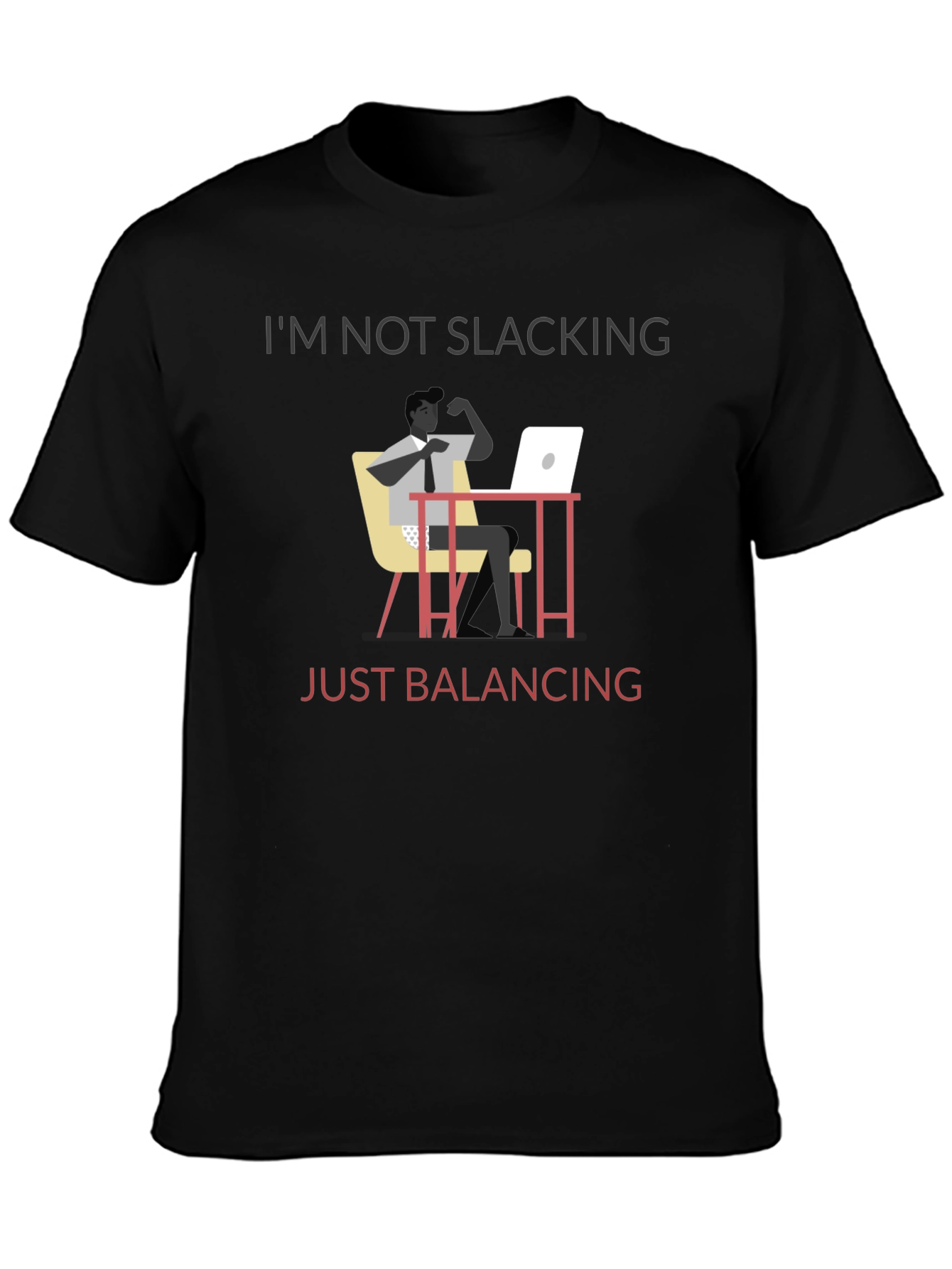 Im Not Slacking Just Balancing T-Shirt