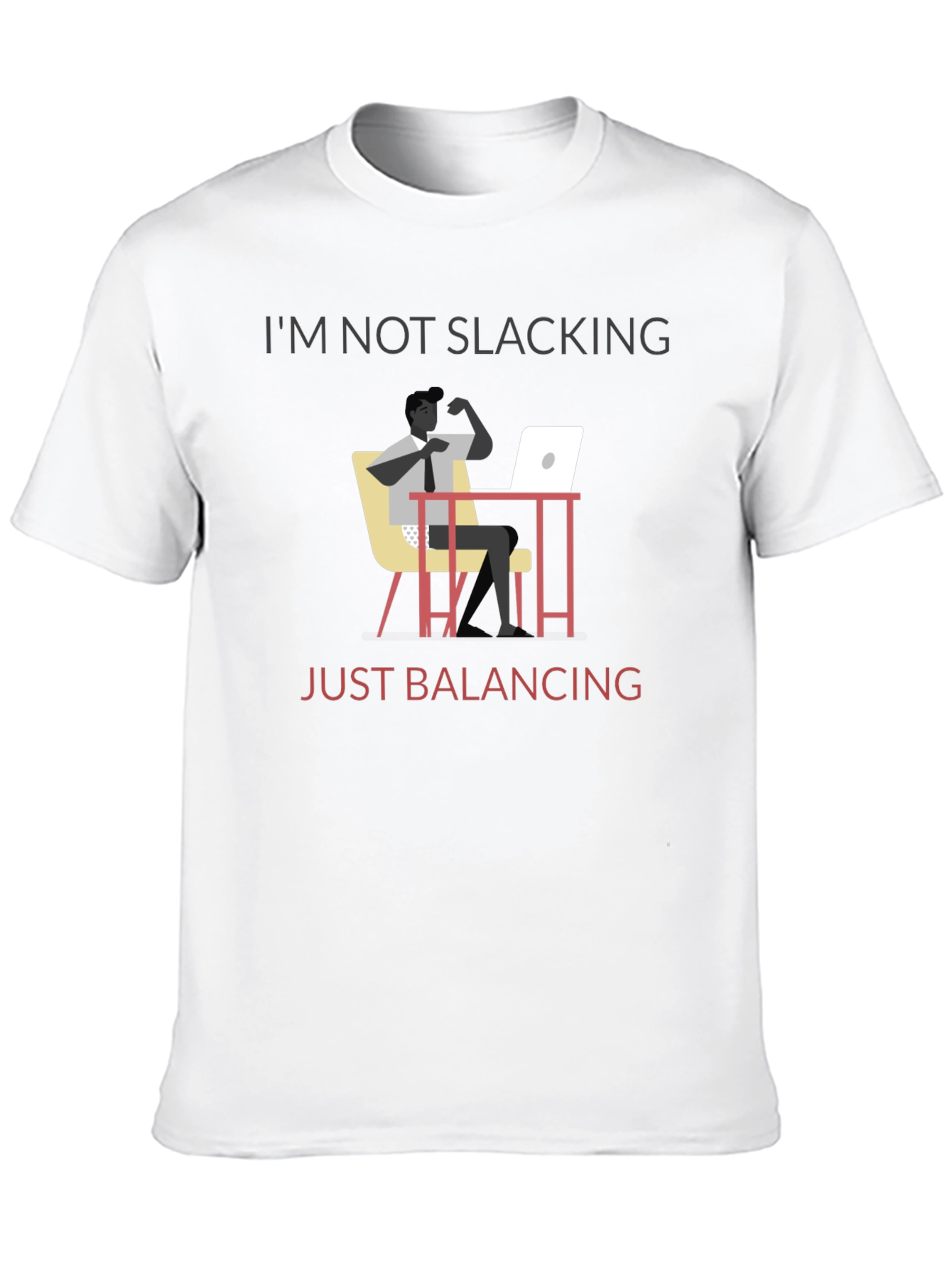 Im Not Slacking Just Balancing T-Shirt