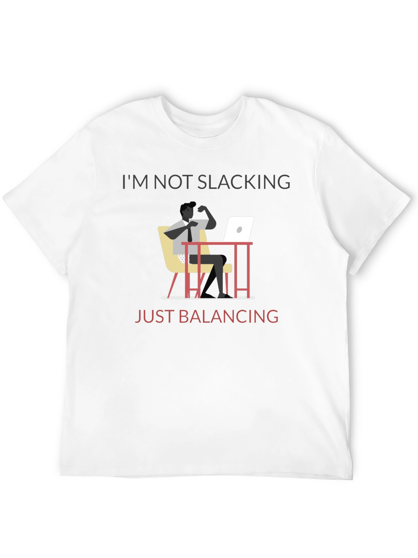 Im Not Slacking Just Balancing T-Shirt