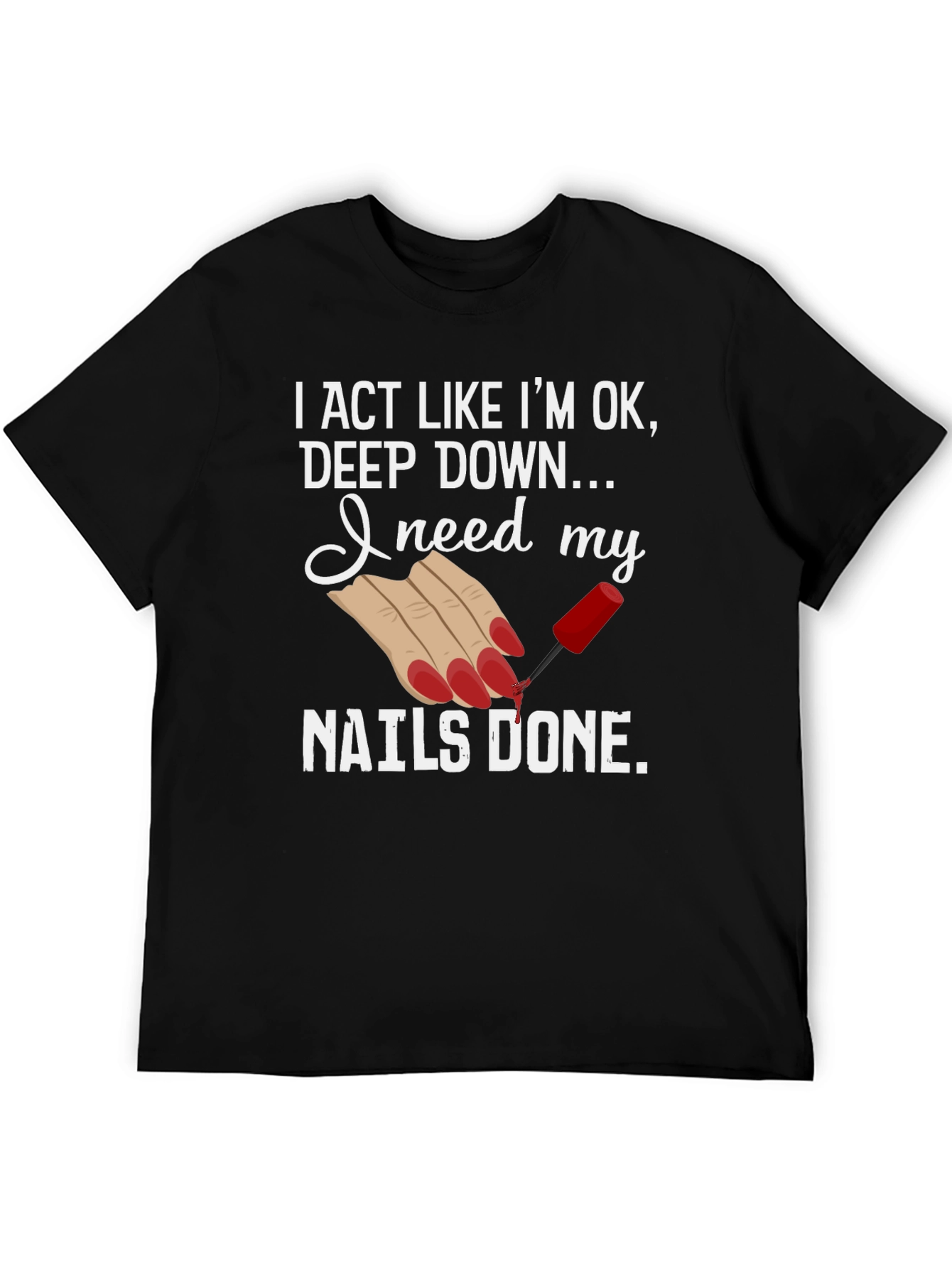 Nails Done T-Shirt - Humorous Graphic Tee