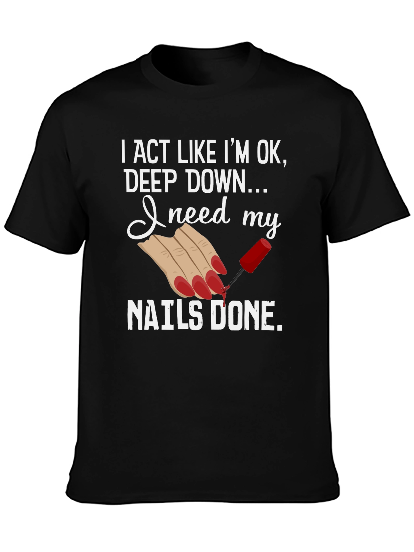 Nails Done T-Shirt - Humorous Graphic Tee
