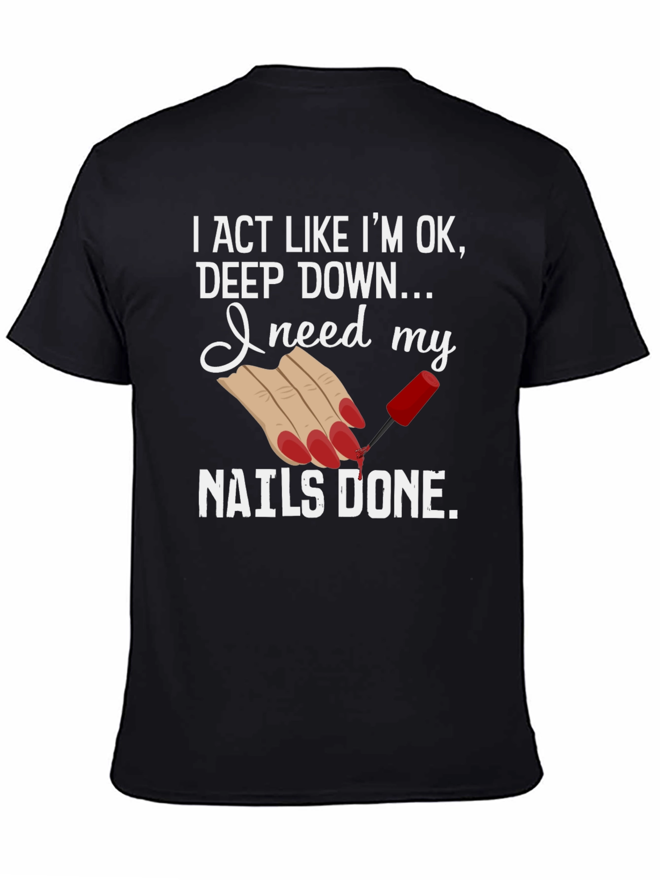 Nails Done T-Shirt - Humorous Graphic Tee