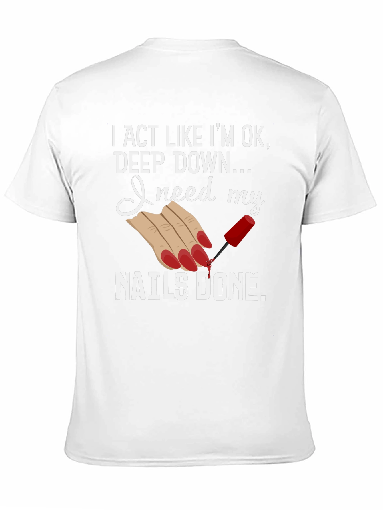 Nails Done T-Shirt - Humorous Graphic Tee