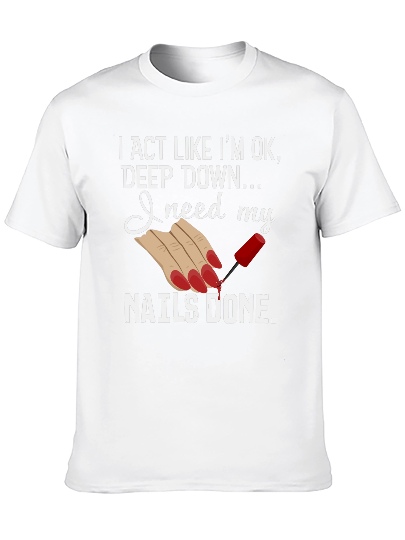 Nails Done T-Shirt - Humorous Graphic Tee