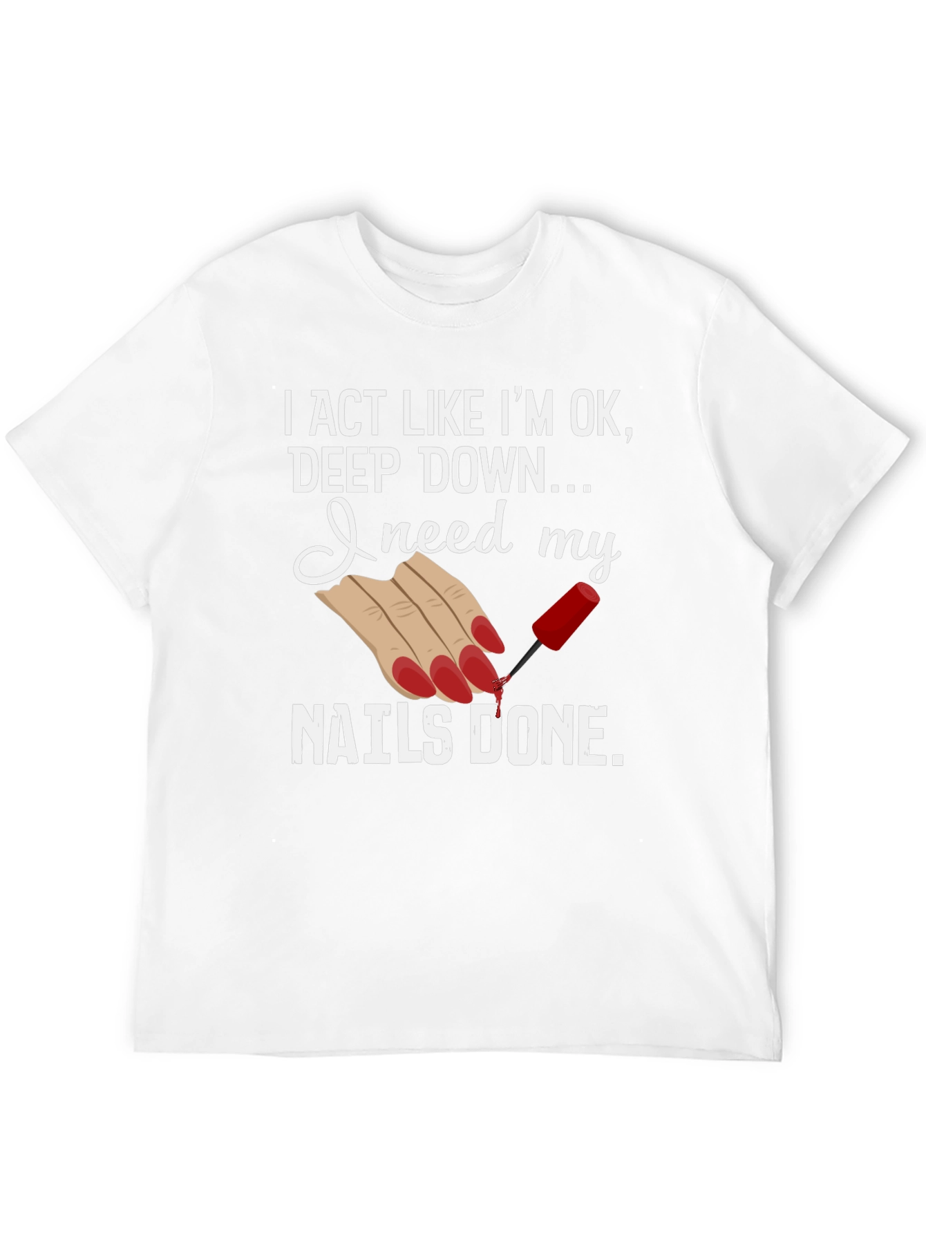 Nails Done T-Shirt - Humorous Graphic Tee