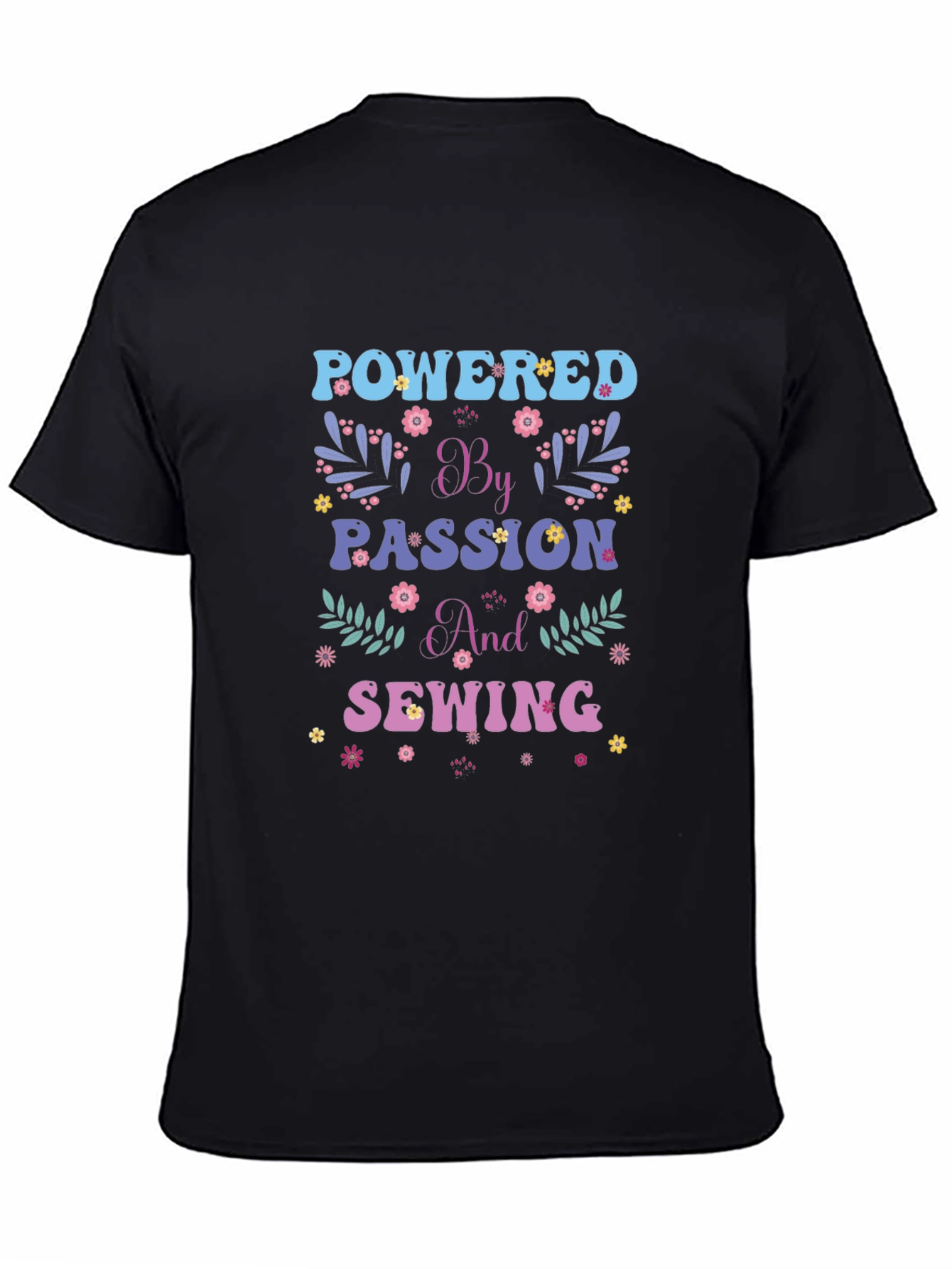 Powered by Passion and Sewing Graphic T-Shirt
