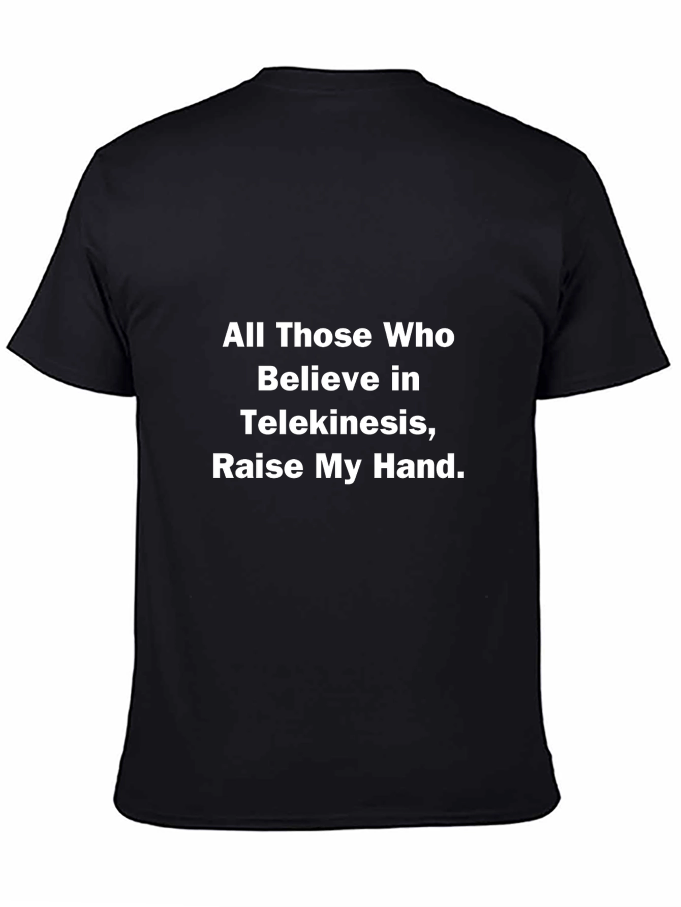 Telekinesis Funny T-Shirt - Raise My Hand