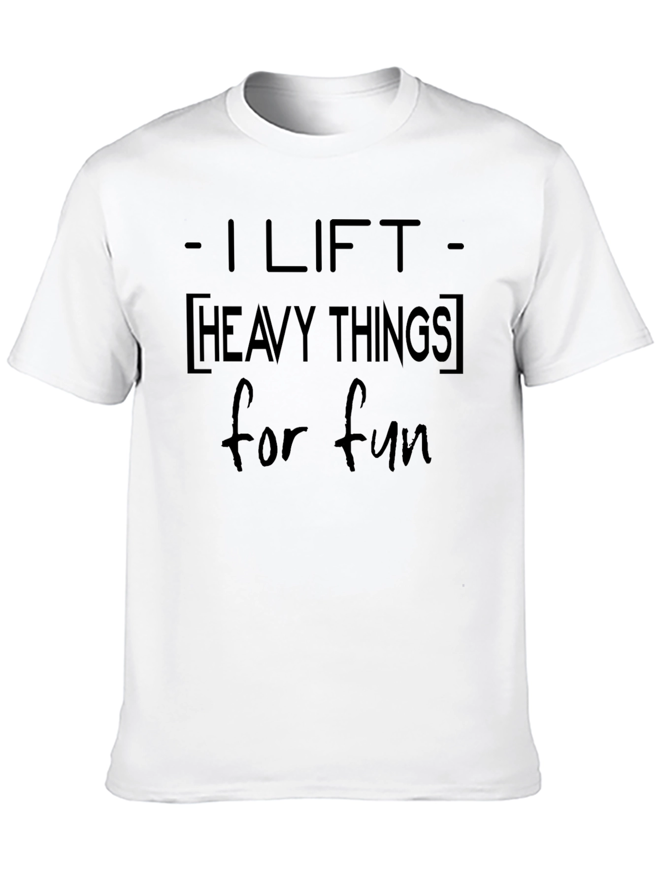 I Lift Heavy Things T-Shirt - Fitness Apparel
