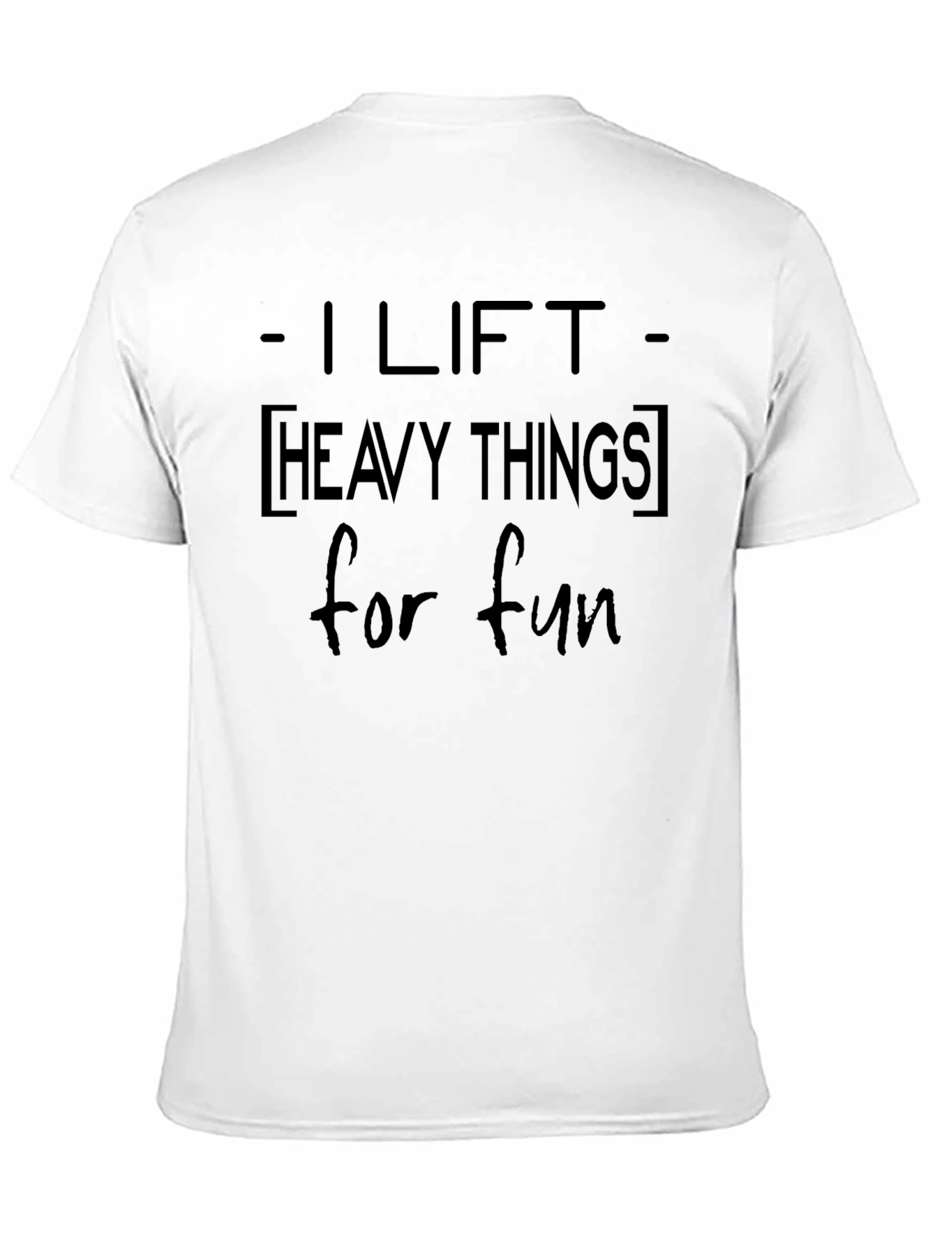 I Lift Heavy Things T-Shirt - Fitness Apparel