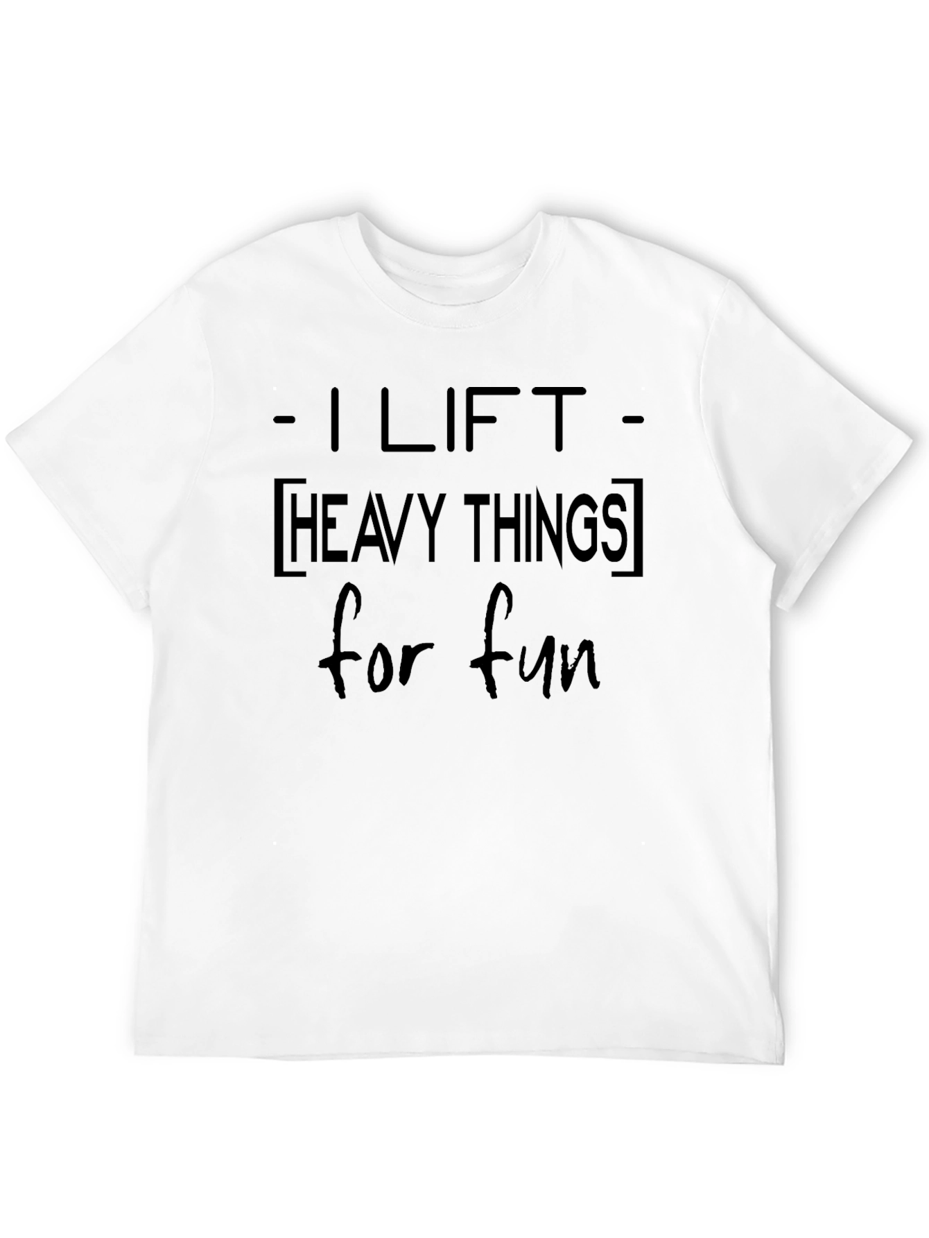 I Lift Heavy Things T-Shirt - Fitness Apparel
