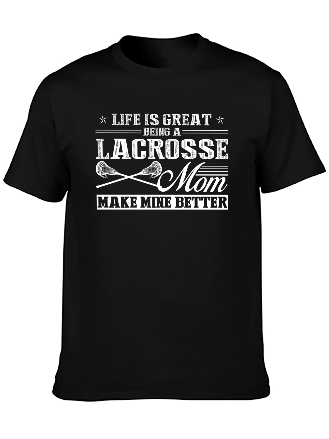 Lacrosse Mom T-Shirt - Life is Great!