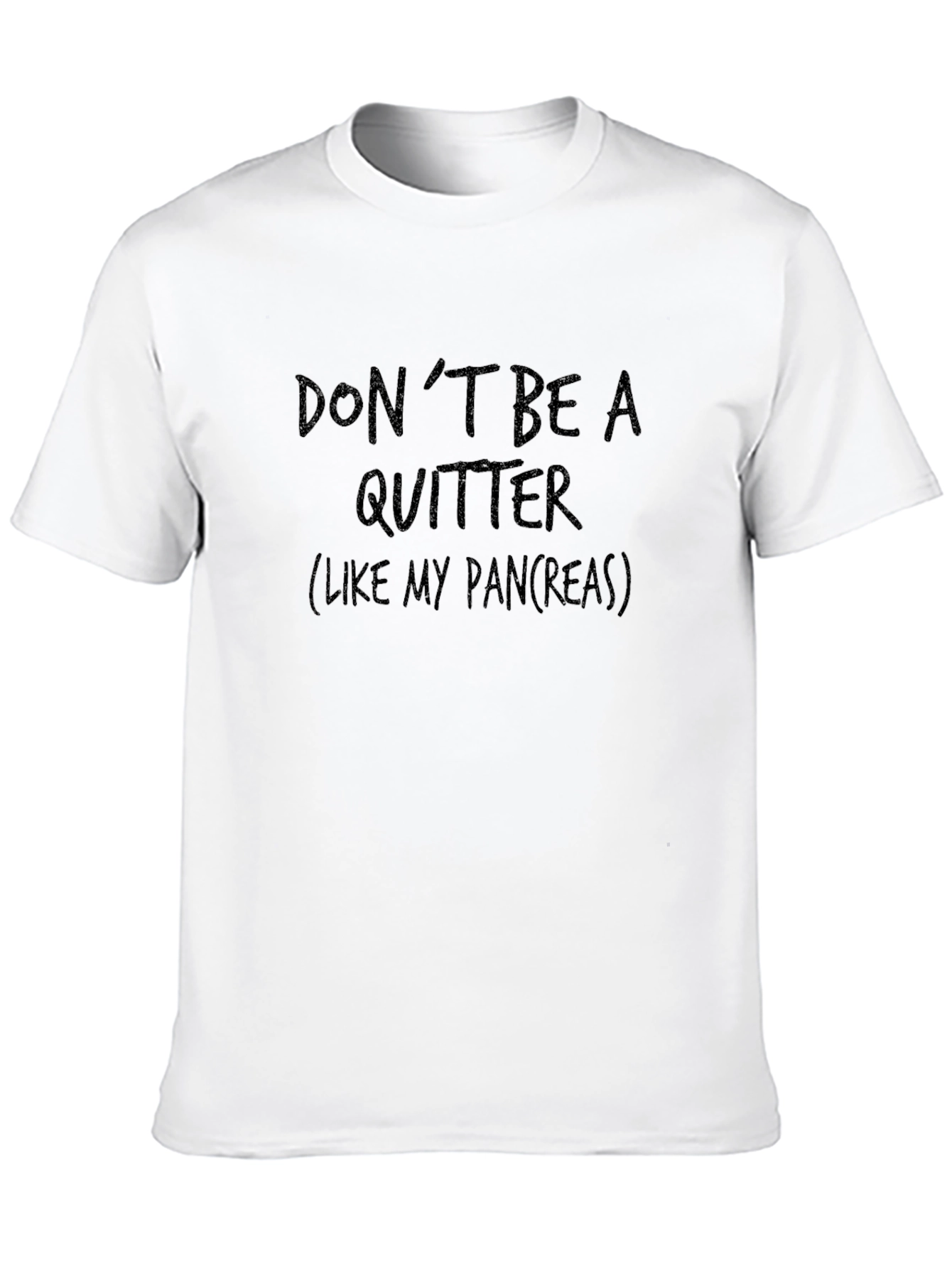 Dont Be A Quitter Graphic T-Shirt