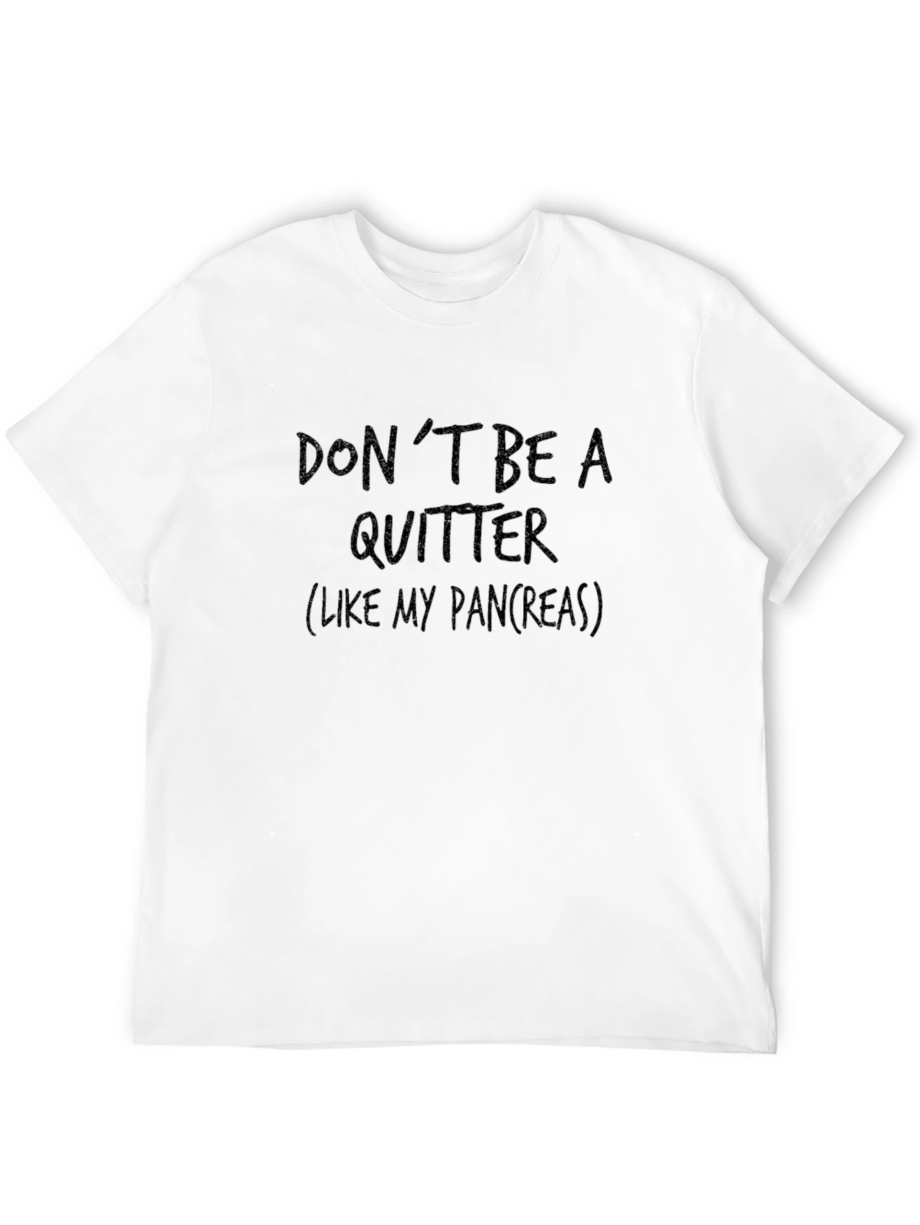 Dont Be A Quitter Graphic T-Shirt
