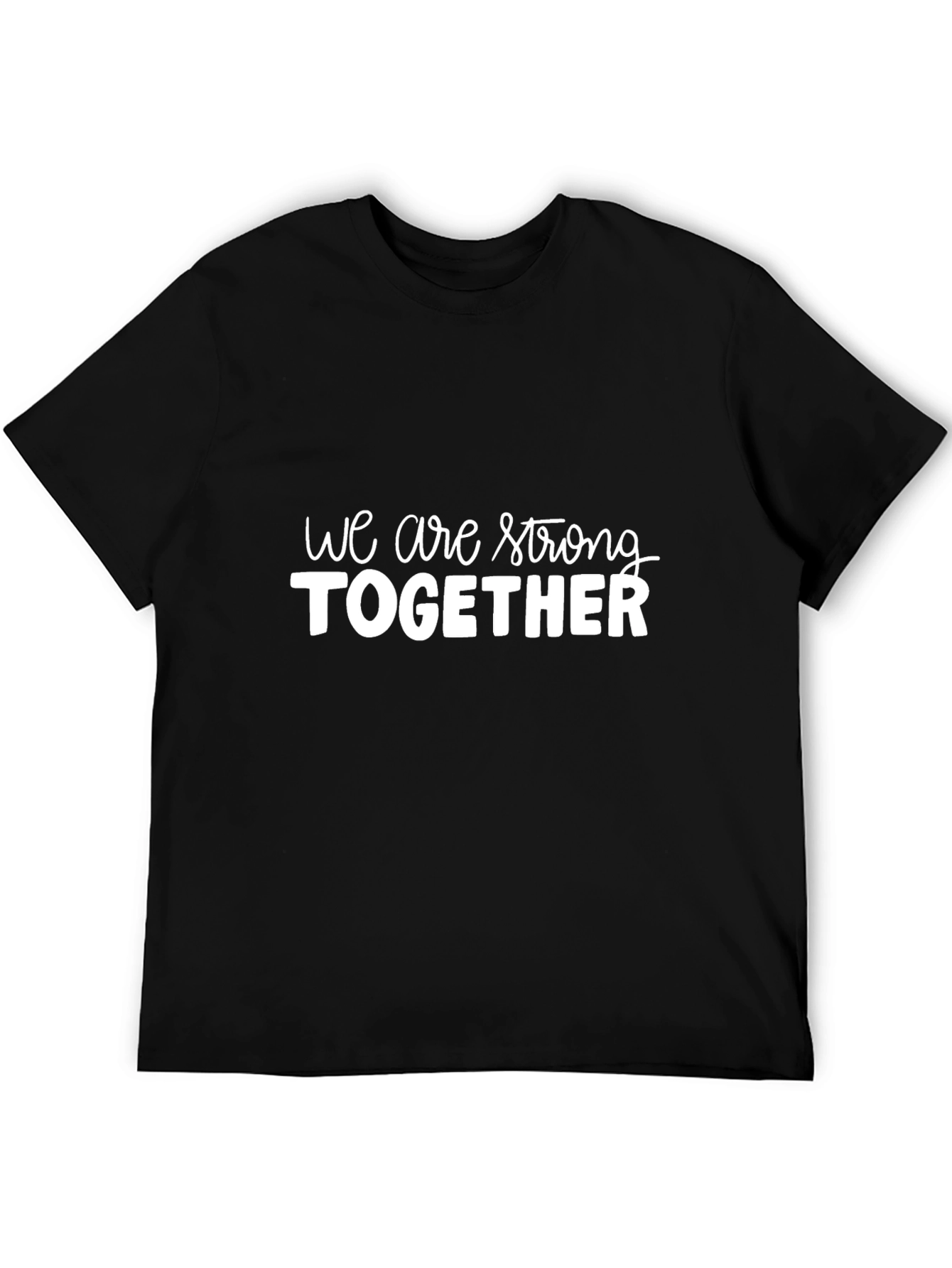 We Are Strong Together Black T-Shirt