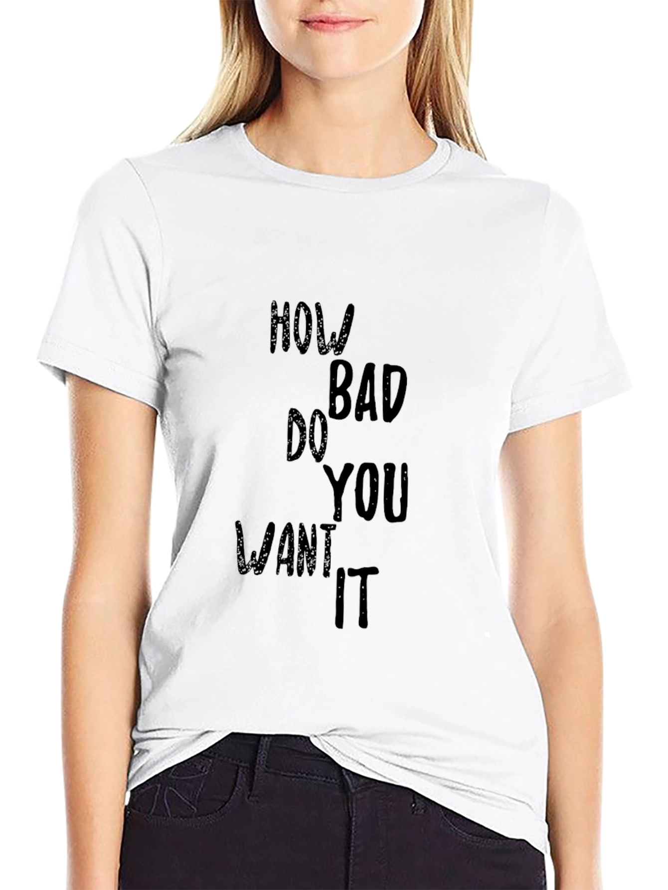 Motivational T-Shirt - How Bad Do You Want It