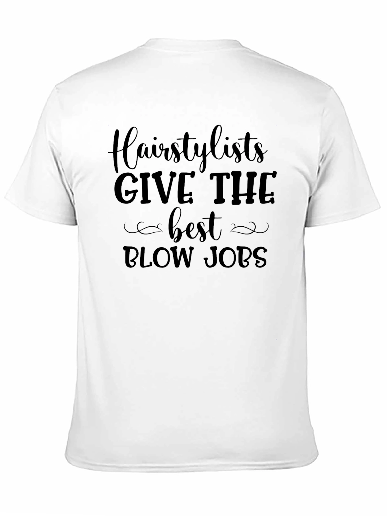Hairstylist Blow Job T-Shirt Funny Sarcastic Tee