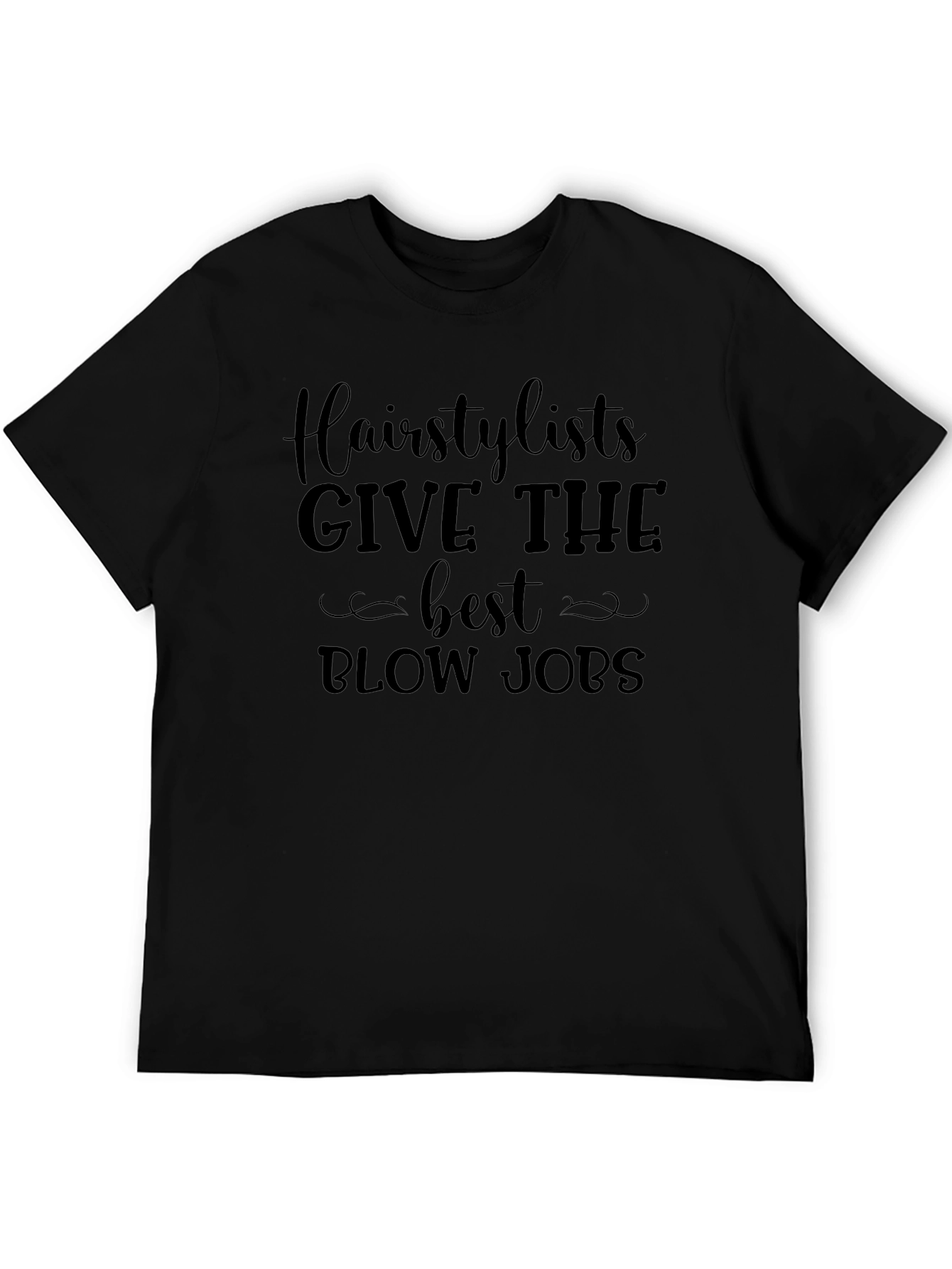 Hairstylist Blow Job T-Shirt Funny Sarcastic Tee