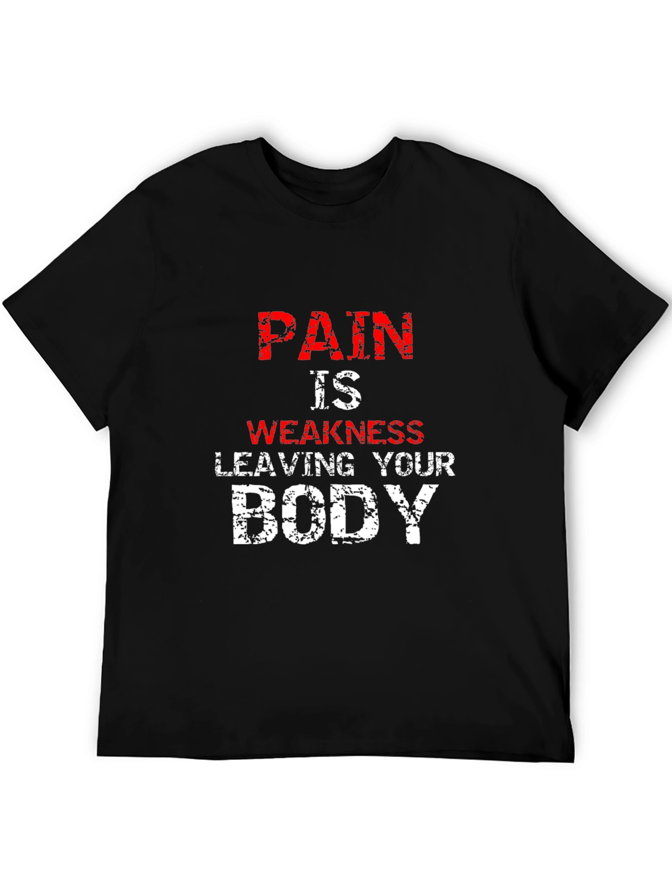 Pain is Weakness Leaving Your Body T-Shirt