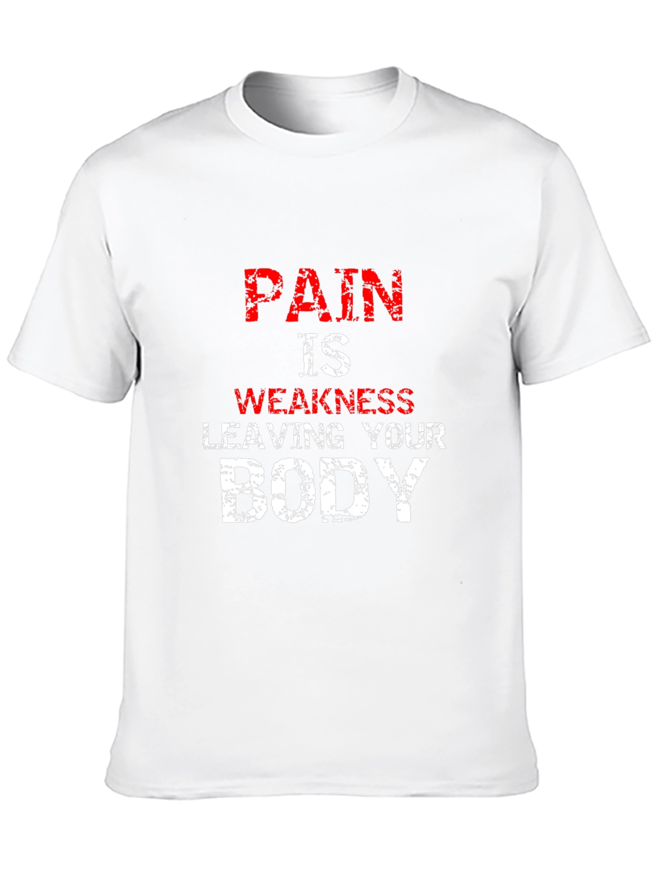 Pain is Weakness Leaving Your Body T-Shirt