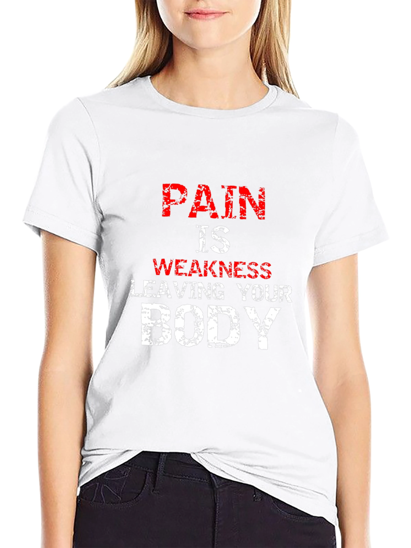 Pain is Weakness Leaving Your Body T-Shirt