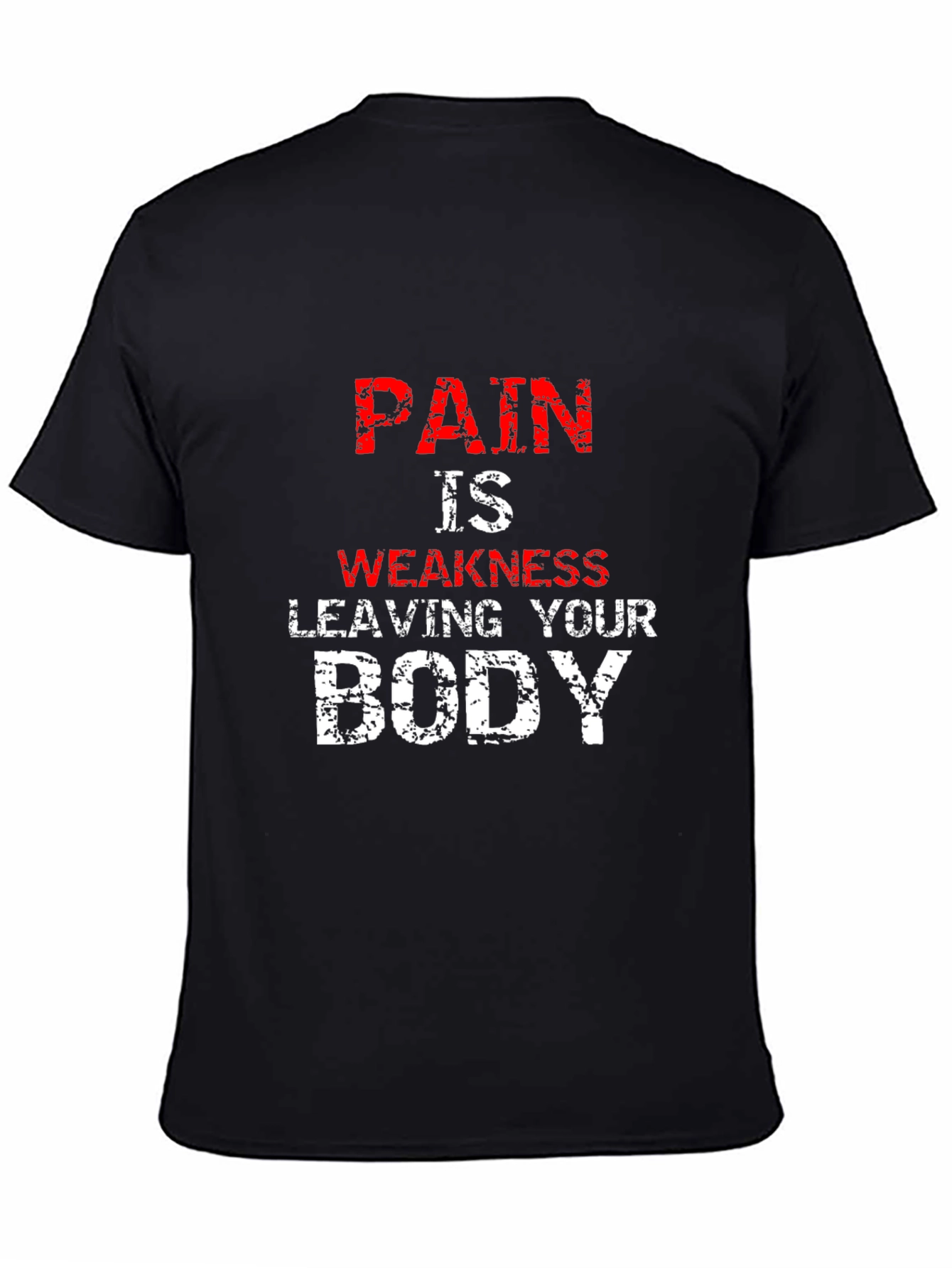 Pain is Weakness Leaving Your Body T-Shirt