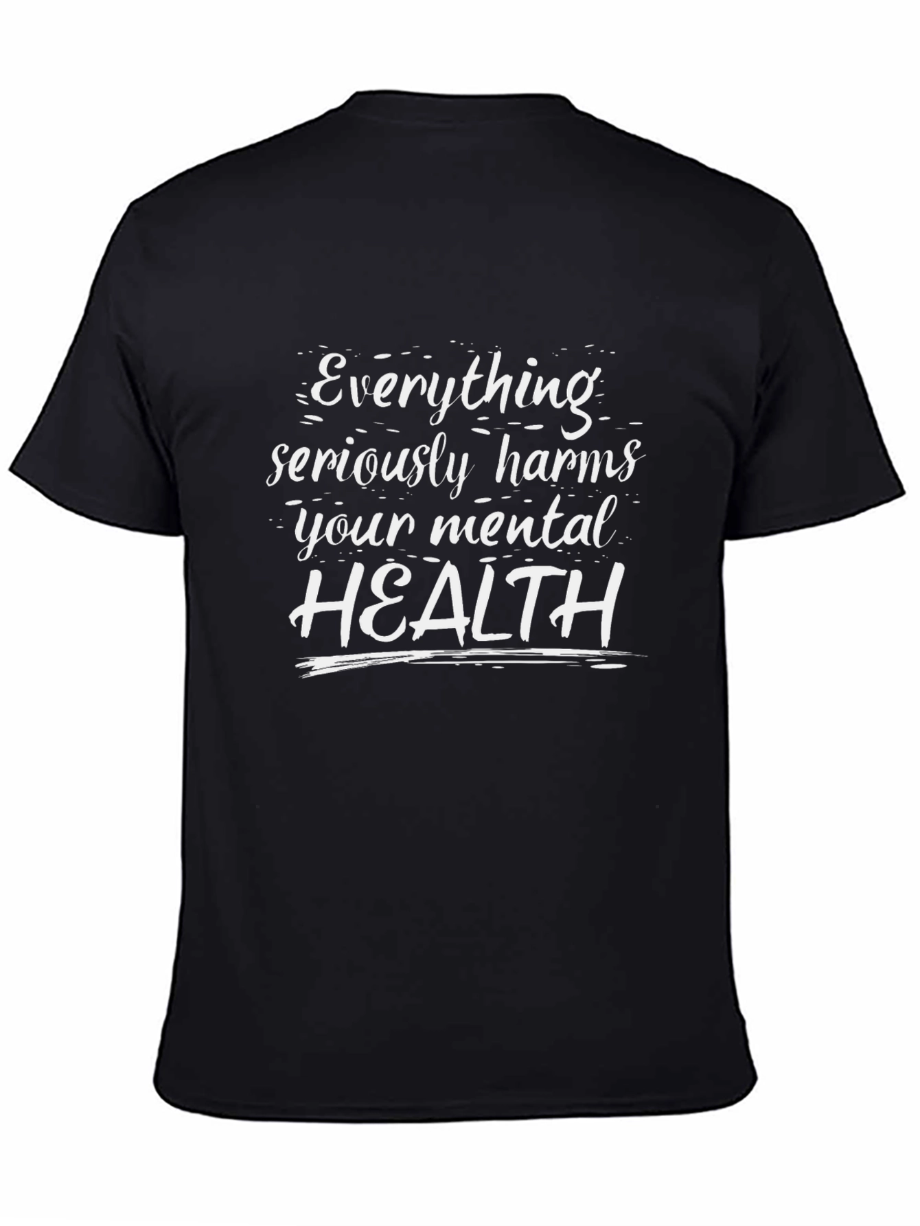 Everything Harms Mental Health Graphic T-Shirt