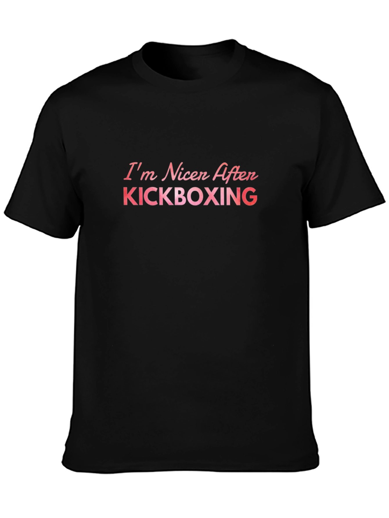 Kickboxing Fan T-Shirt: Im Nicer After Kickboxing