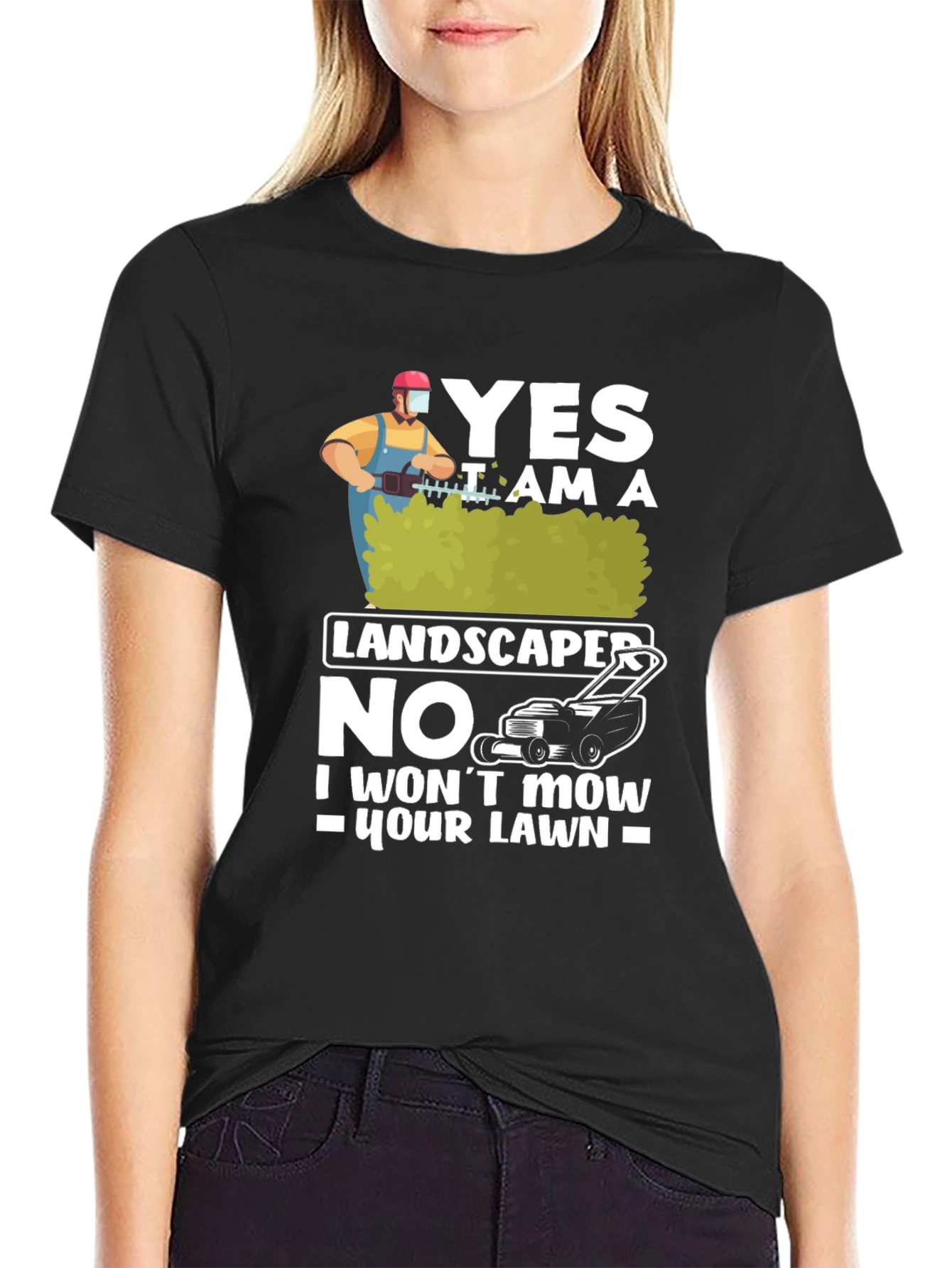 Funny Landscaper T-Shirt: I Wont Mow Your Lawn