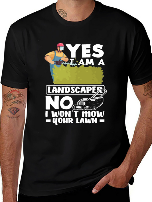 Funny Landscaper T-Shirt: I Wont Mow Your Lawn