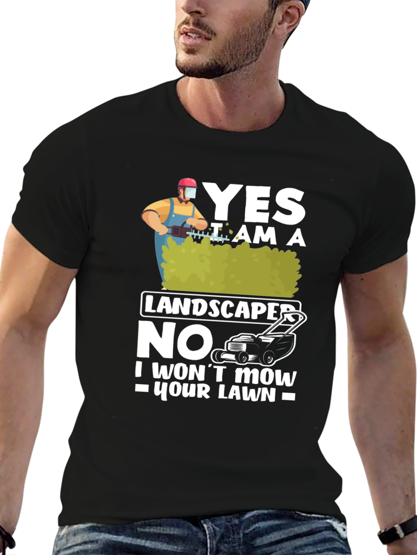 Funny Landscaper T-Shirt: I Wont Mow Your Lawn