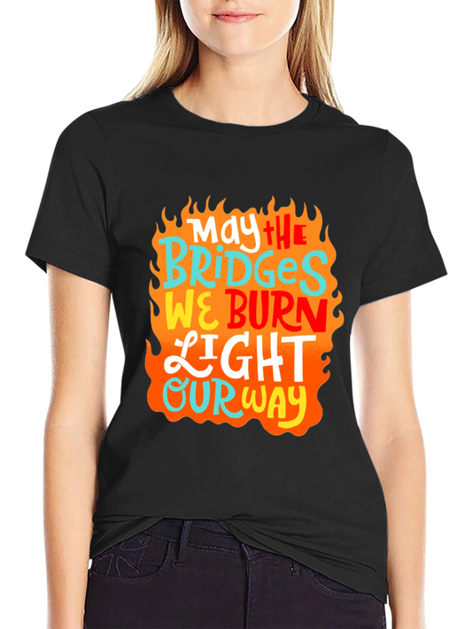 May The Bridges Burn T-Shirt
