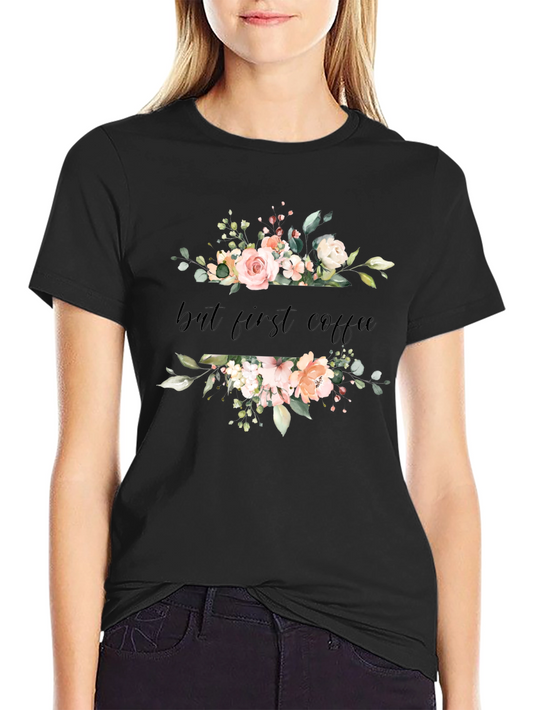 Floral But First Coffee Black T-Shirt