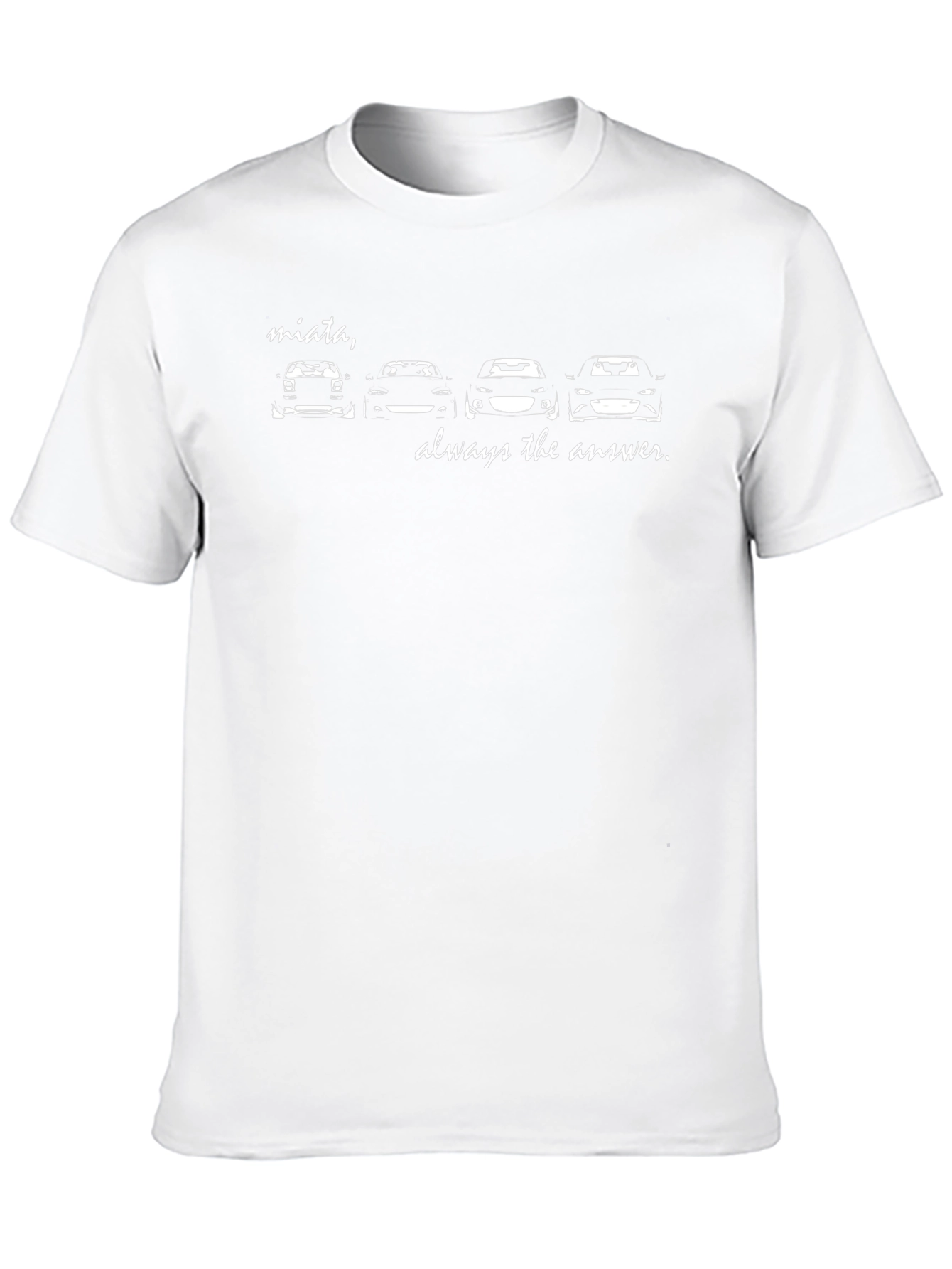 Miata Always the Answer T-Shirt - Car Enthusiast Tee