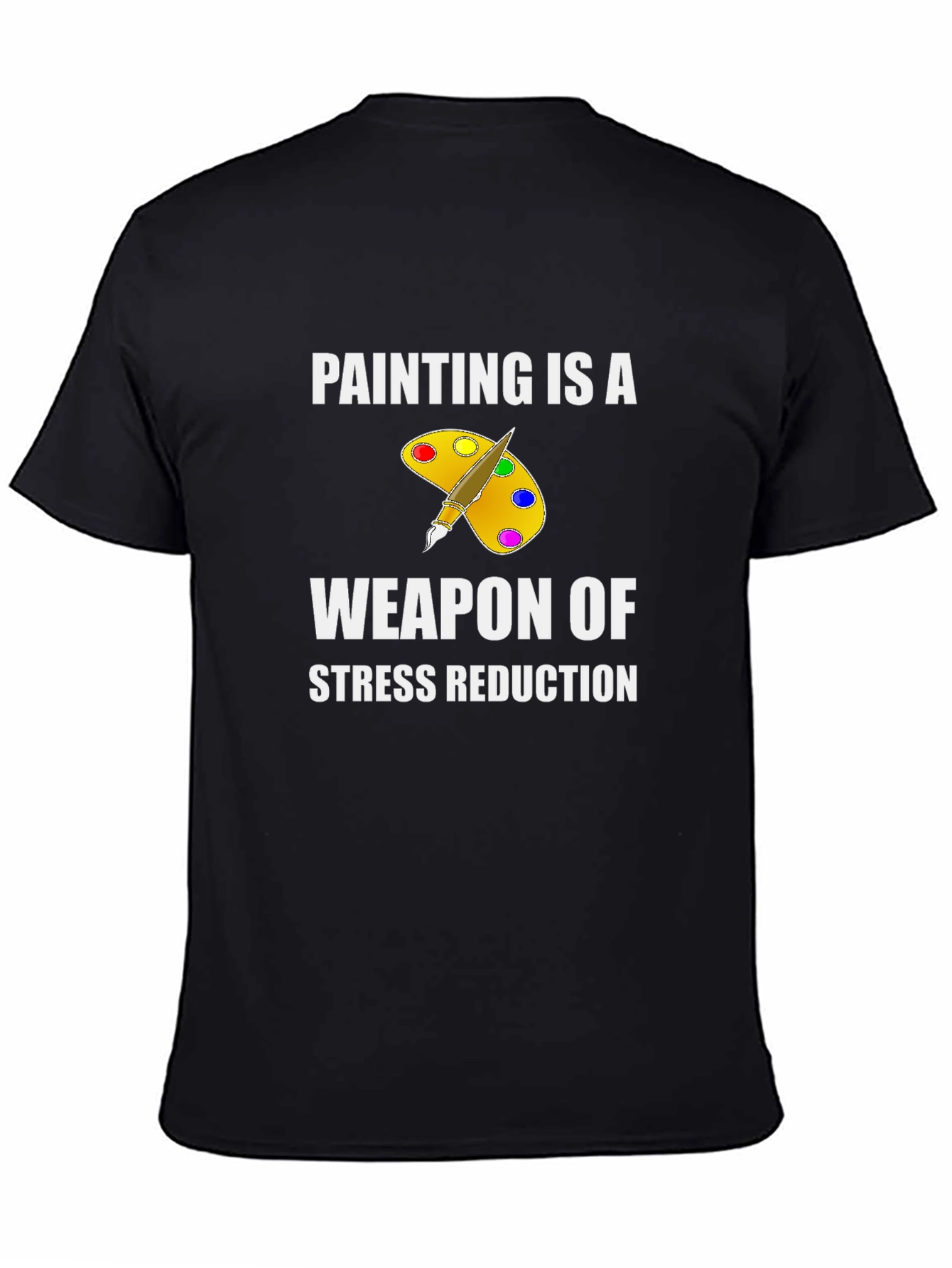 Painting is a Weapon of Stress Reduction T-Shirt