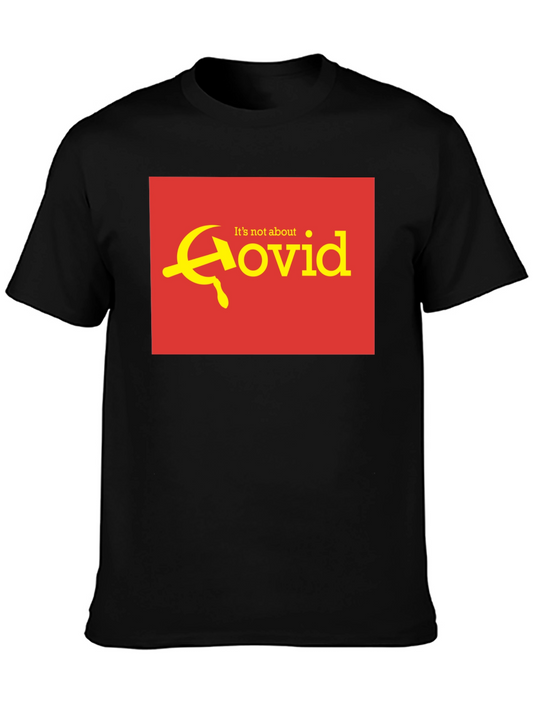 Its Not About Covid T-Shirt - Hammer & Sickle