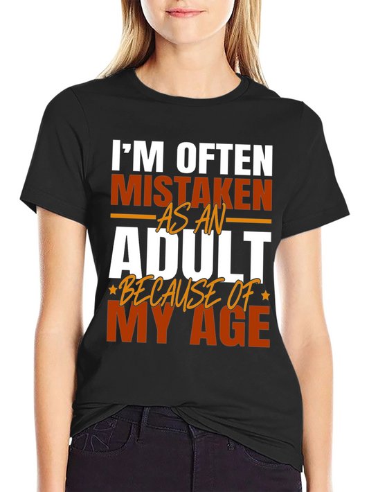 Im Often Mistaken as An Adult T-Shirt