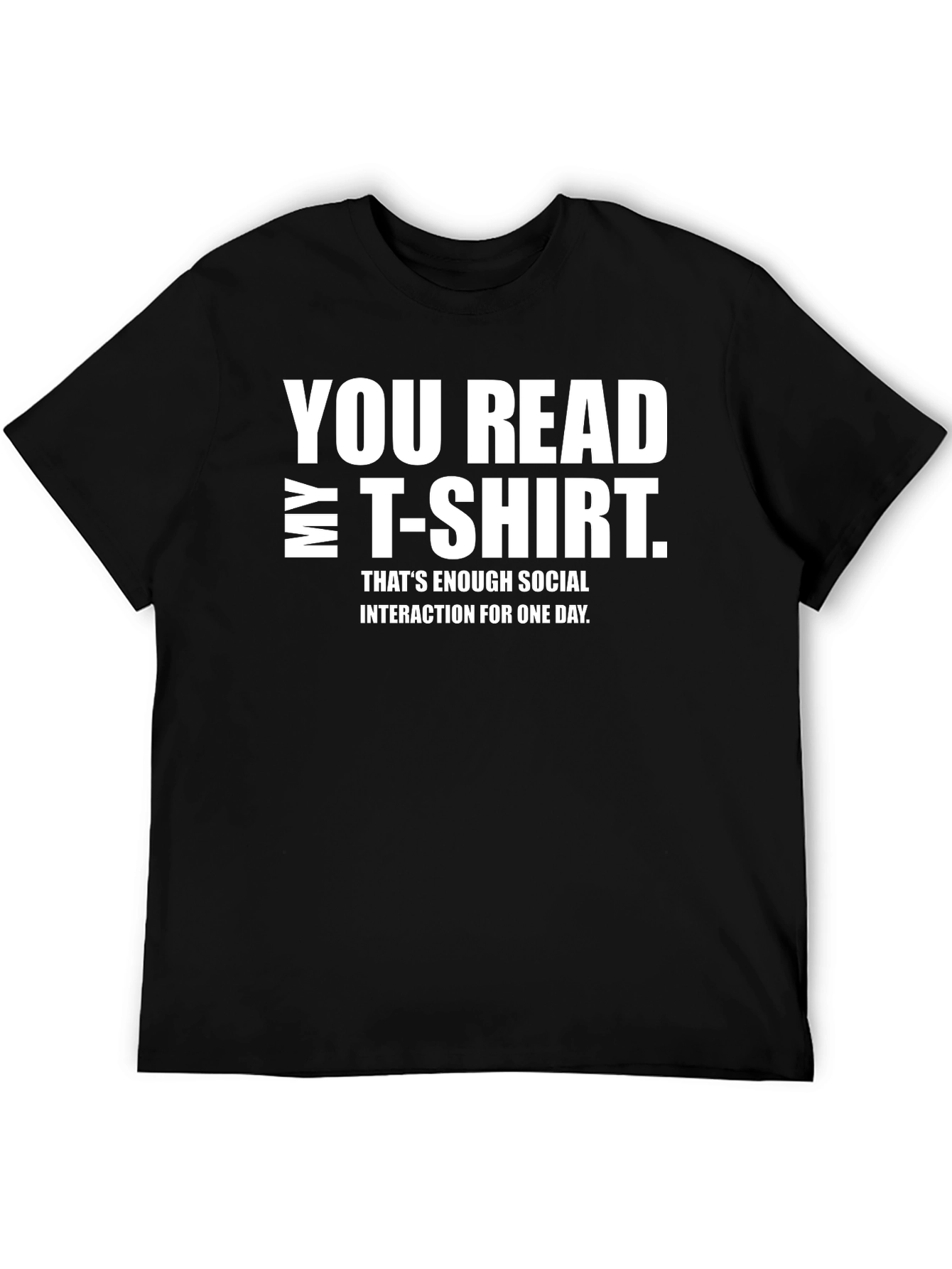 You Read My T-Shirt Funny Sarcastic Tee