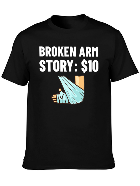 Funny Broken Arm Story T-Shirt $10 Joke Tee