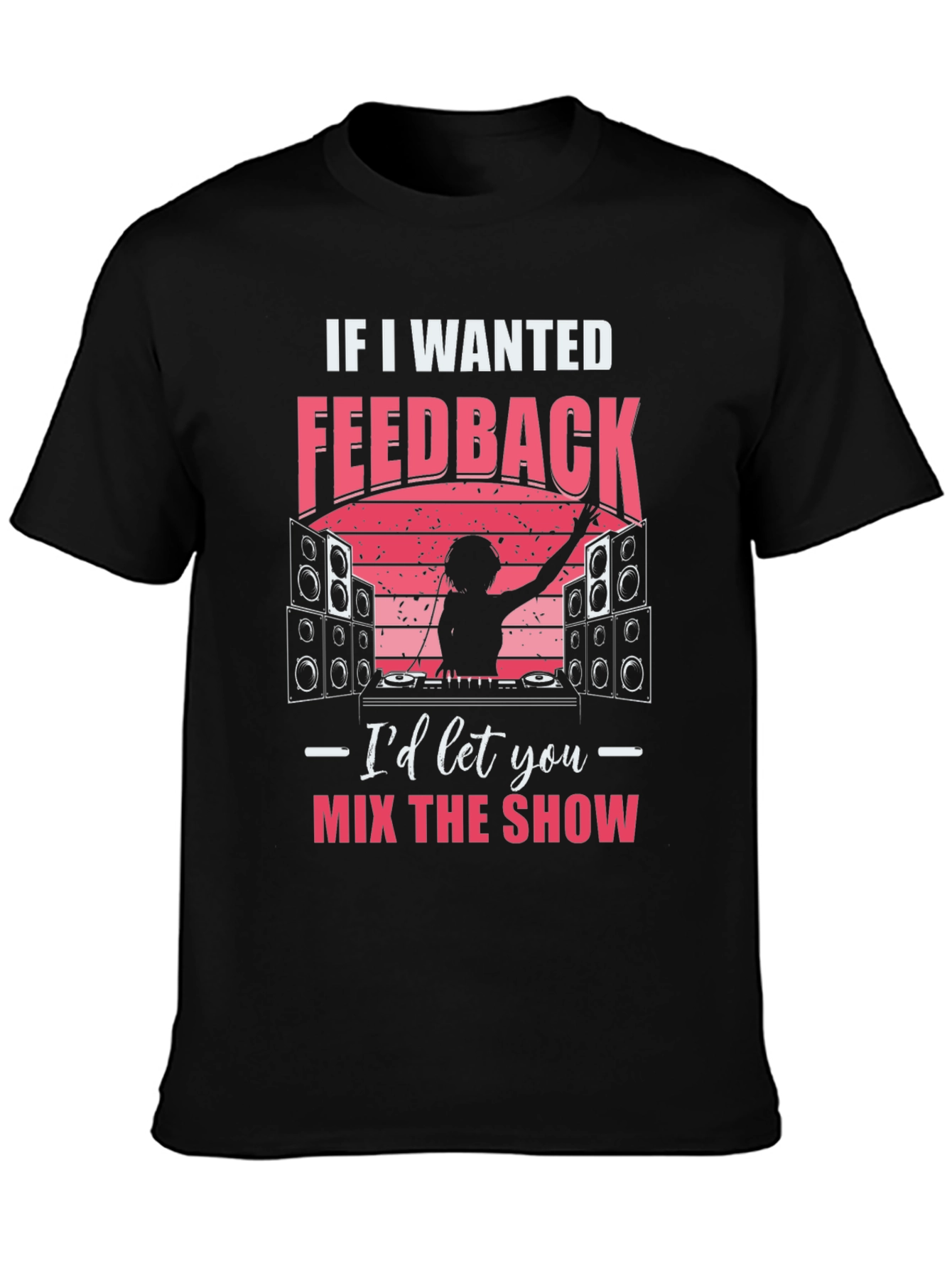 DJ Feedback T-Shirt - Mix the Show