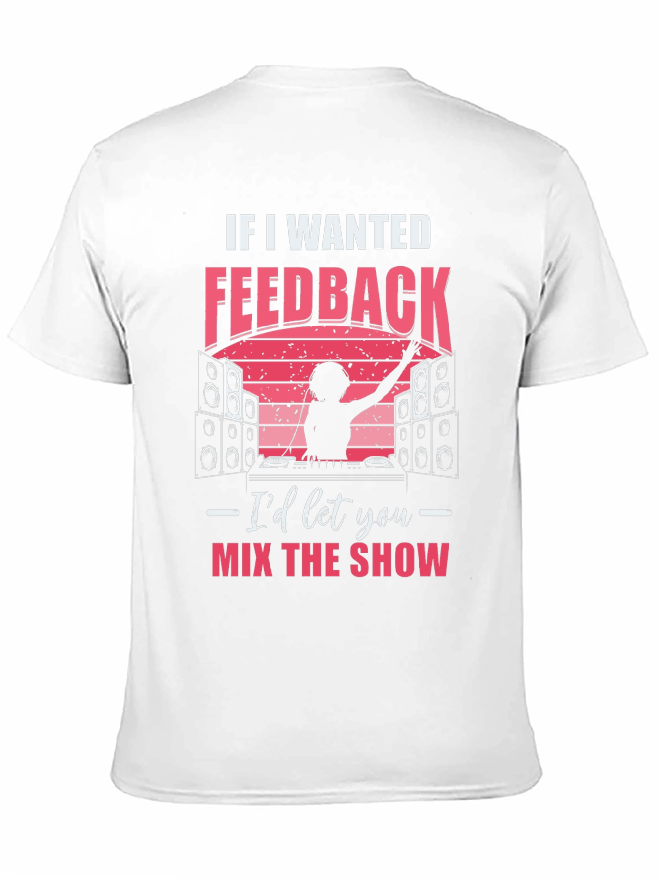 DJ Feedback T-Shirt - Mix the Show