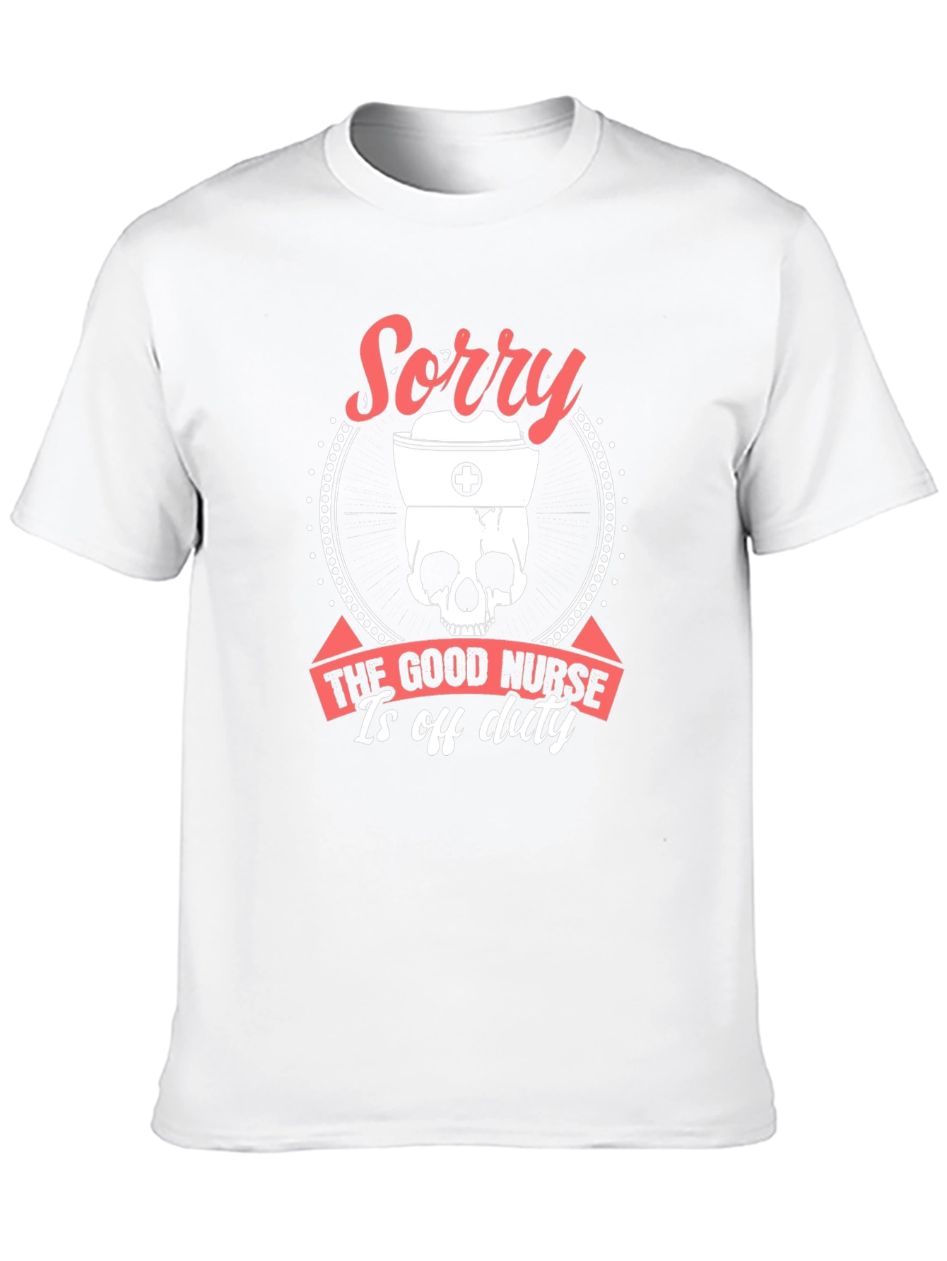 Sorry Good Nurse Off Duty Graphic Tee