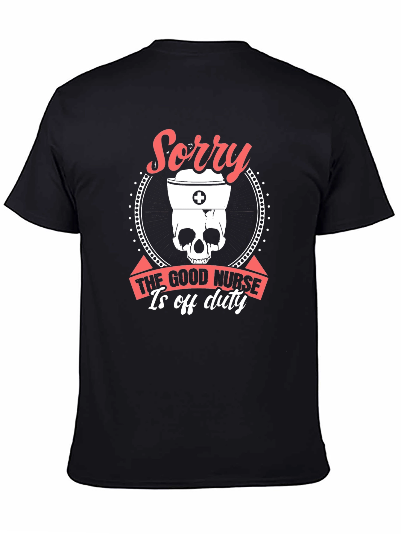 Sorry Good Nurse Off Duty Graphic Tee