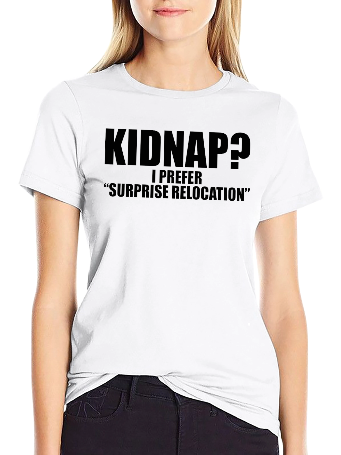 Kidnap? Surprise Relocation T-Shirt - Funny Sarcastic Tee