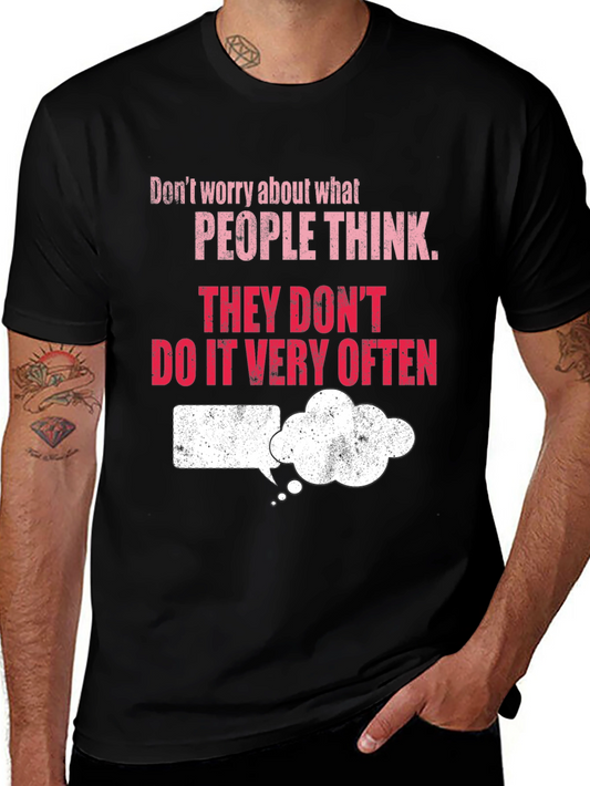 Humorous Graphic Tee: Dont Worry What People Think