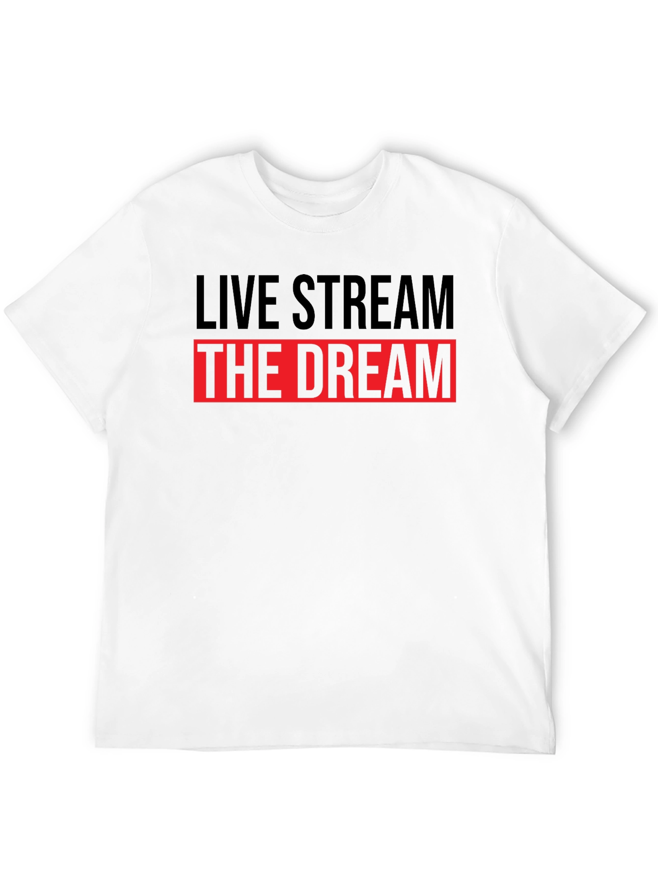 Live Stream The Dream T-Shirt