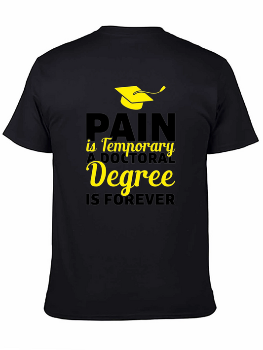 Pain is Temporary Doctoral Degree is Forever T-Shirt