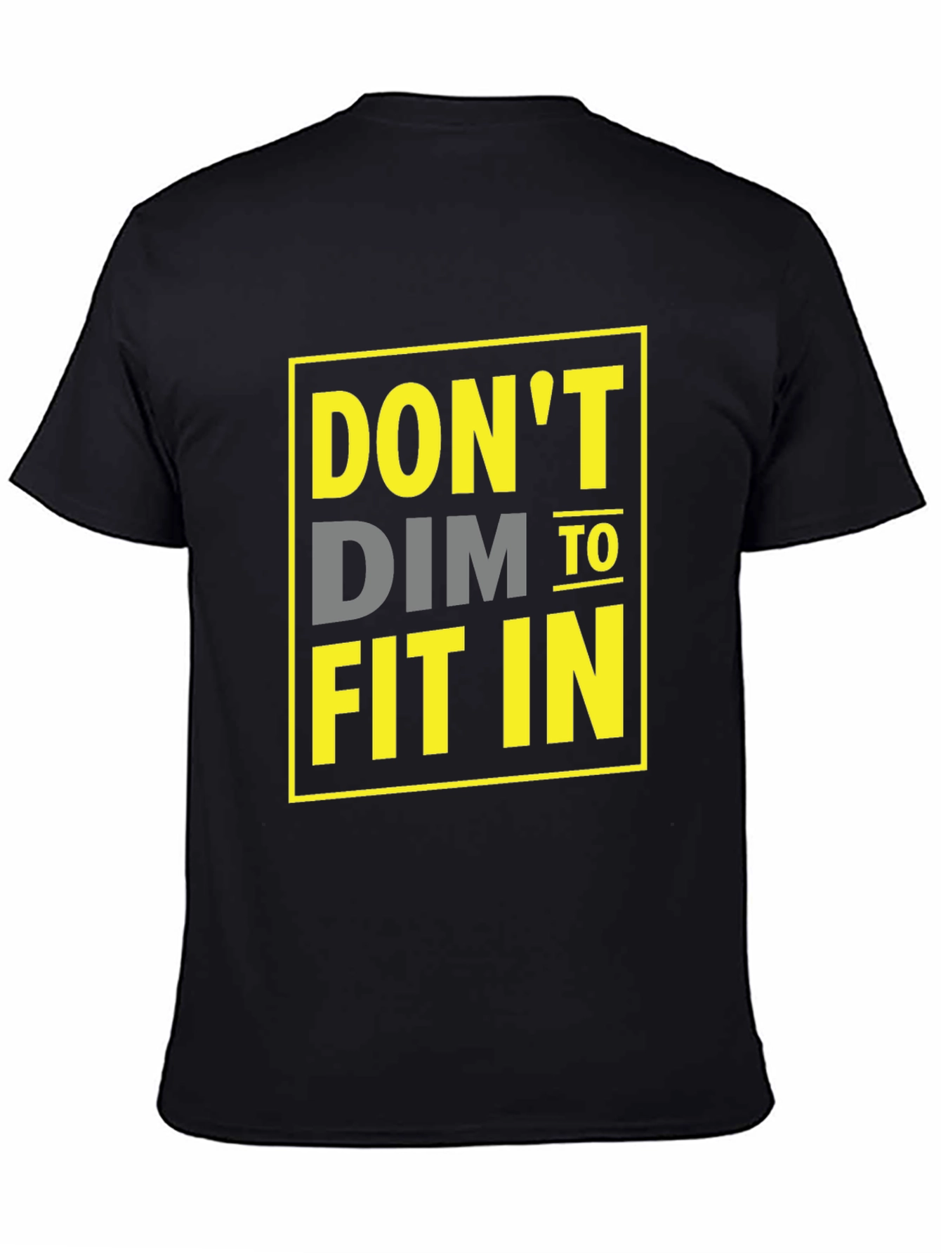 Dont Dim To Fit In Graphic T-Shirt